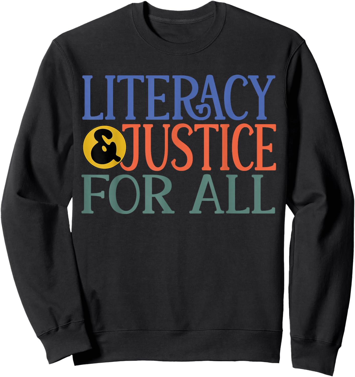 Literacy Justice For All Protect Libraries Book Lover Sweatshirt - Sweatshirt | Black