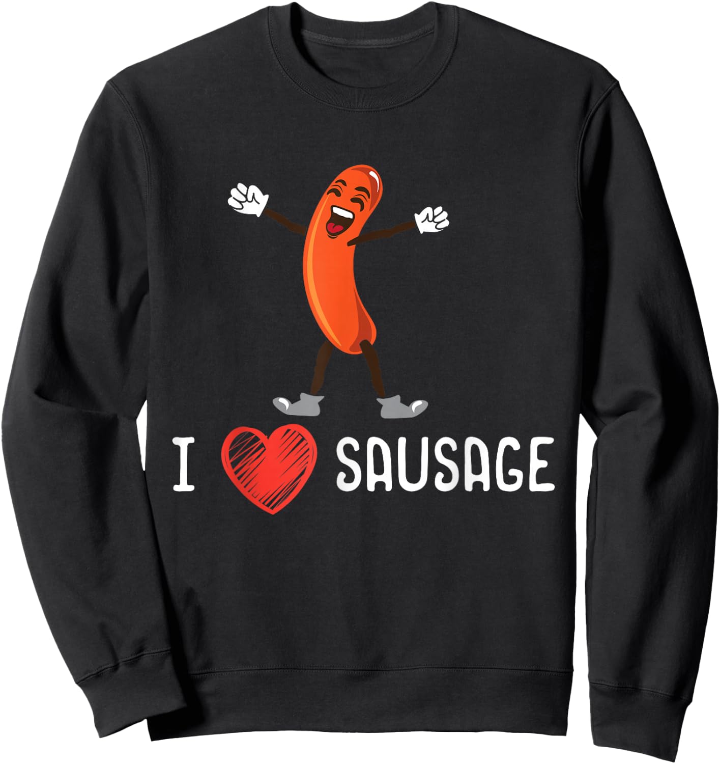I Love Sausages Sausage King Hotdog Eater Meat Lover Sweatshirt - Sweatshirt | Black