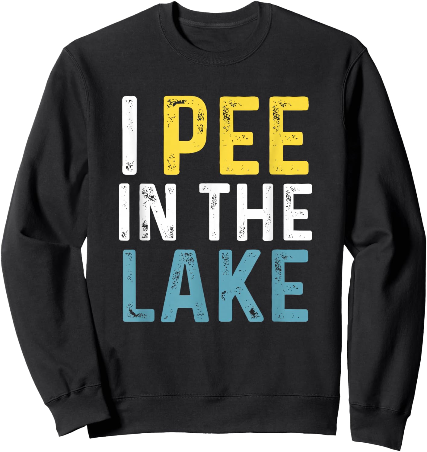 I Pee in The Lake Funny Summer Vacation Sweatshirt - Sweatshirt | Black
