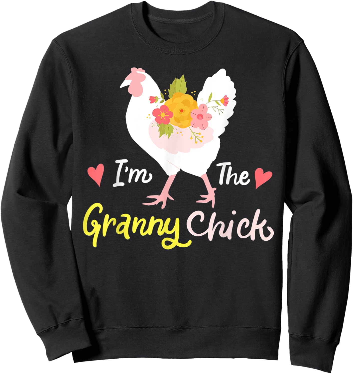 I'm The Granny Chick Cute Floral Hen Grandma Chicken Funny Sweatshirt - Sweatshirt | Black