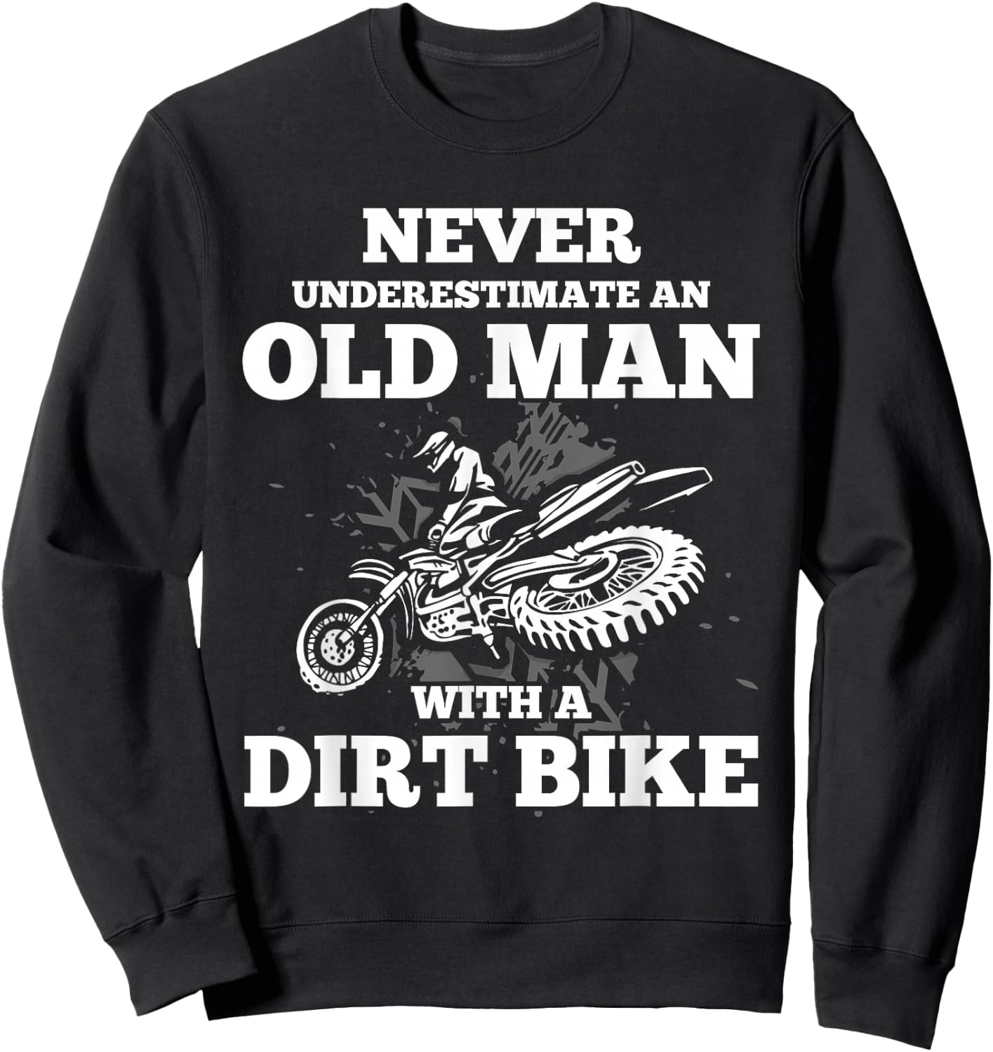 Never Underestimate an Old Man with a Dirt Bike Gift Shirt Sweatshirt - Sweatshirt | Black