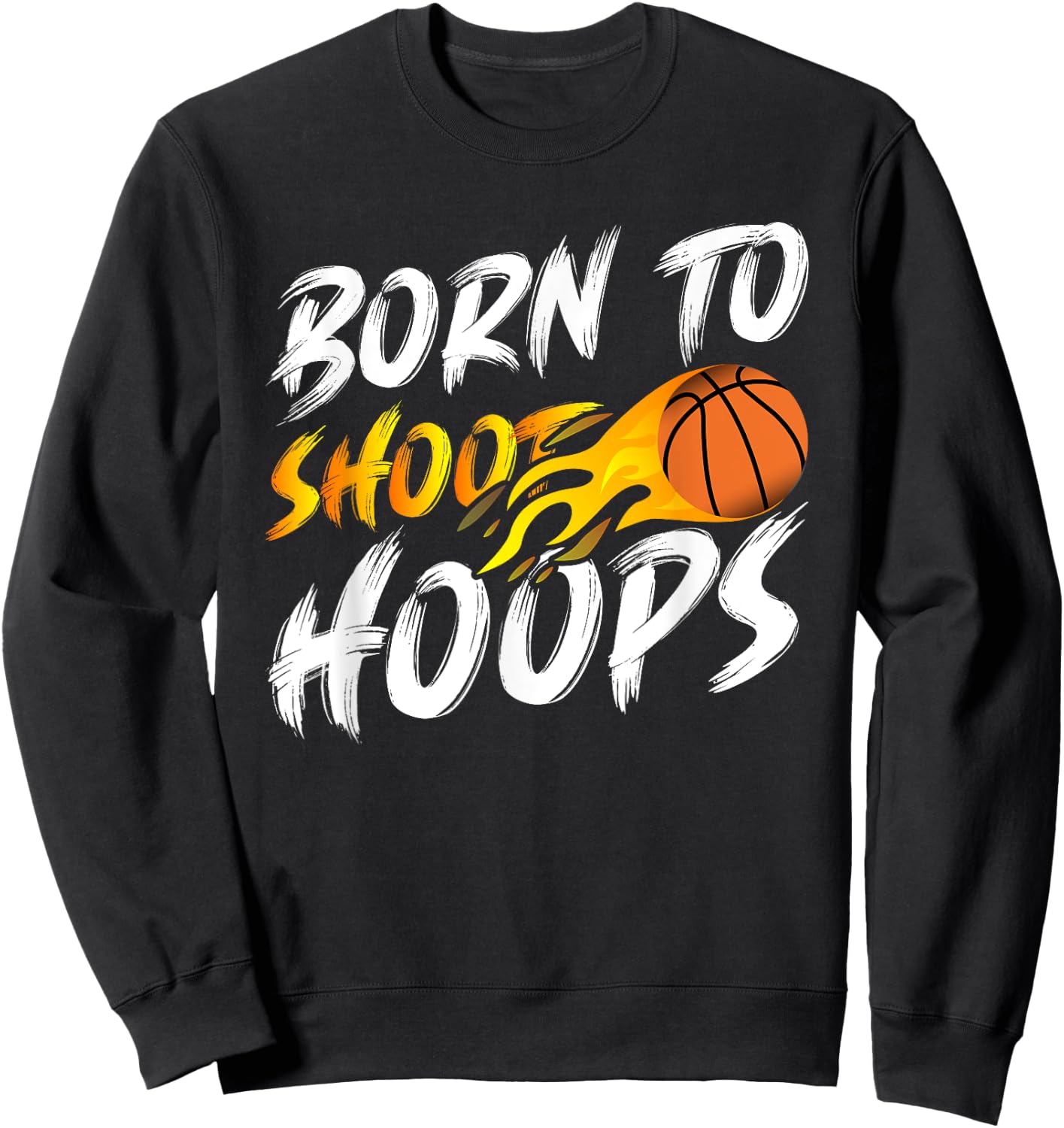 Born To Shoot Hoops Basketball Sweatshirt - Sweatshirt | Black