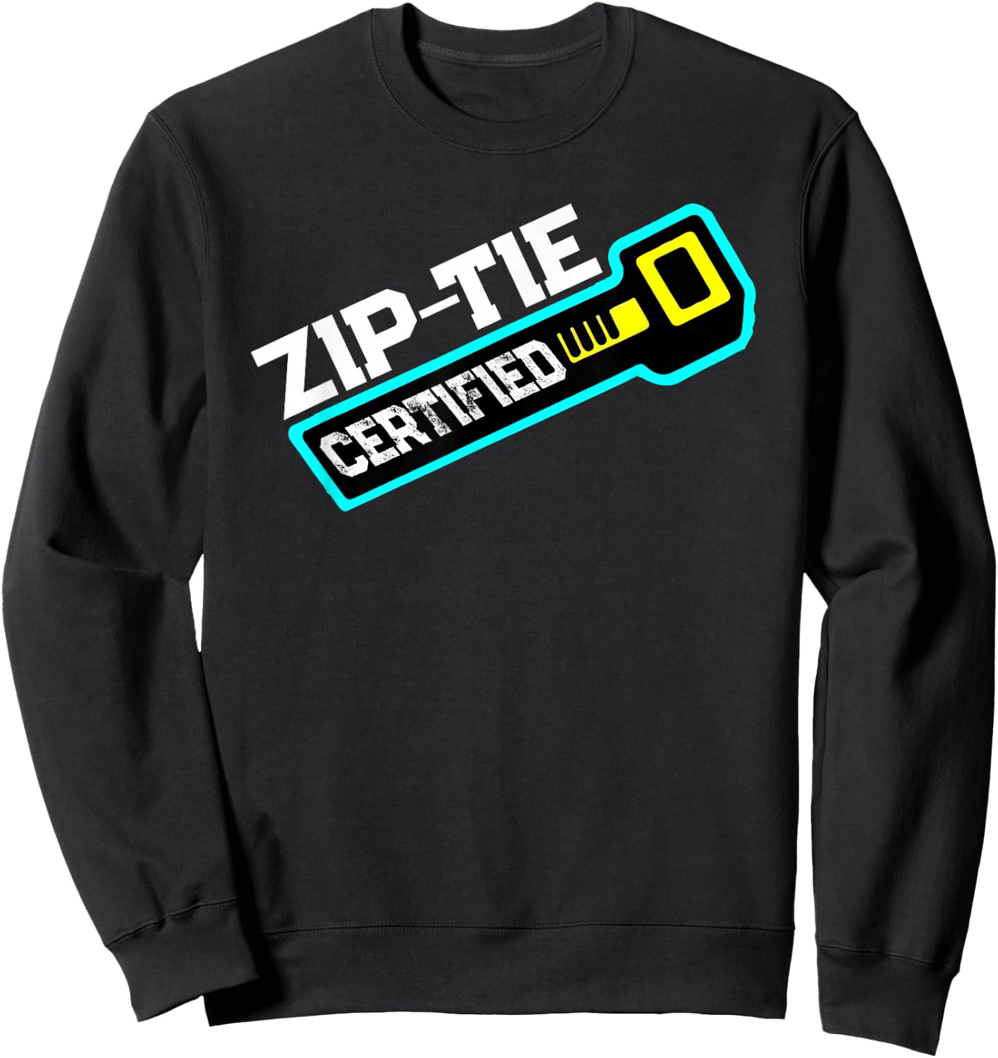 Zip Tie Certified Technician Fixing Man Funny Mechanic Sweatshirt - Sweatshirt | Black