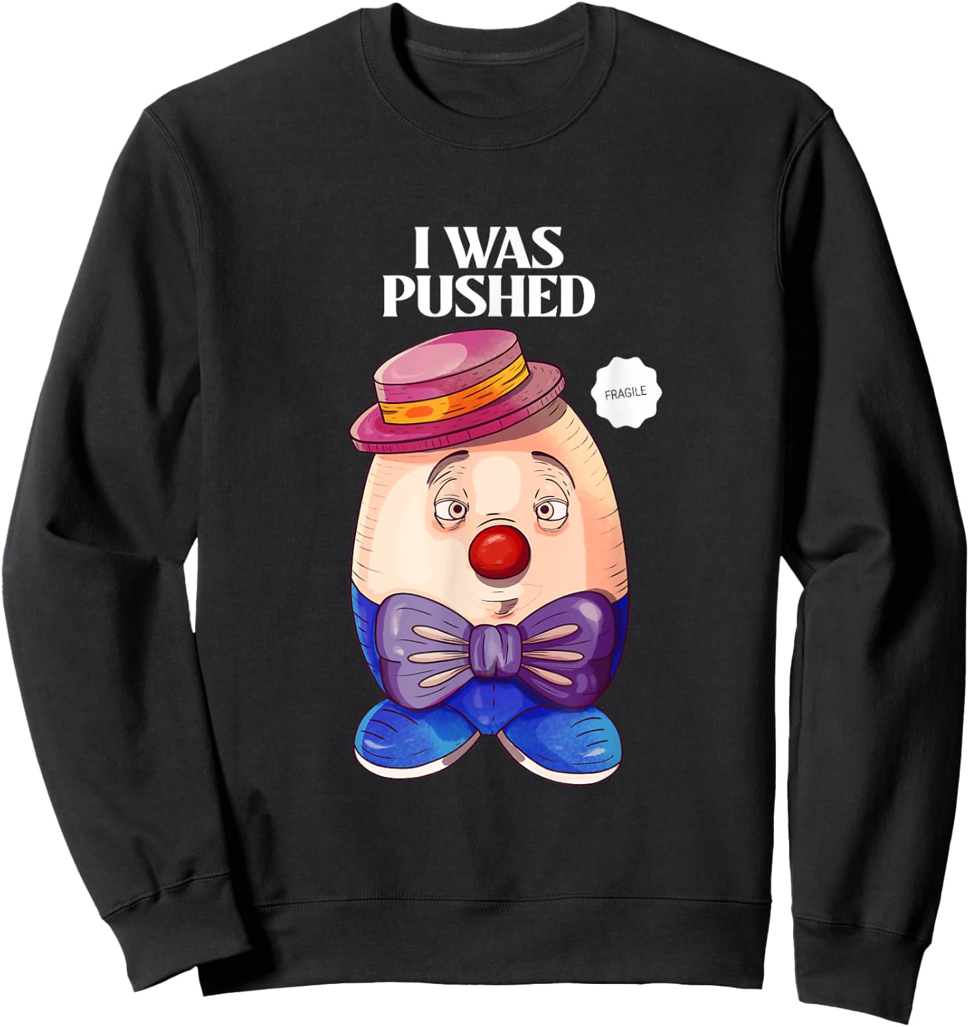 Humpty Dumpty was Pushed Funny Sarcastic I was pushed Sweatshirt - Sweatshirt | Black