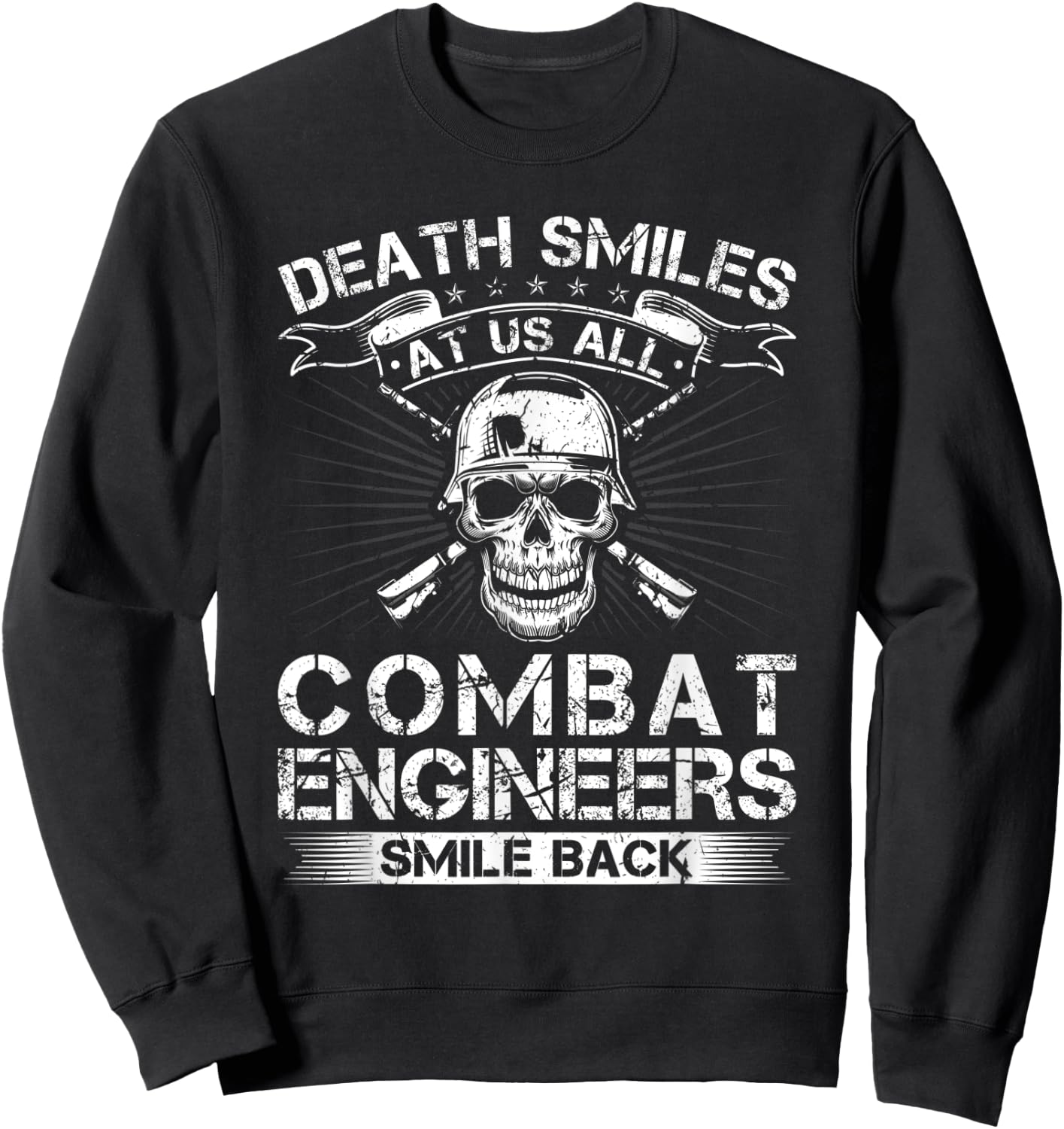Death Smiles At Us All Combat Engineers Smile Back Veteran Sweatshirt - Sweatshirt | Black