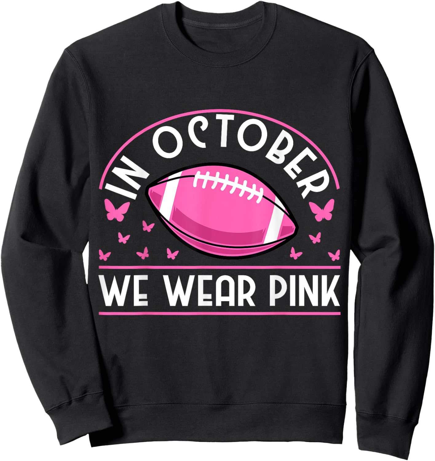 In October We Wear Pink Football Breast Cancer Prevention Sweatshirt - Sweatshirt | Black
