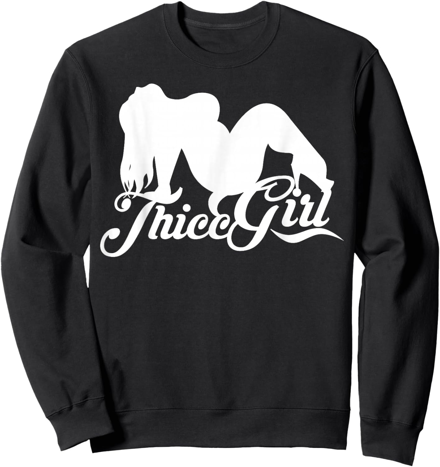 Thicc Girl Shirt with thick thighs girl - hella thicc slang Sweatshirt - Sweatshirt | Black