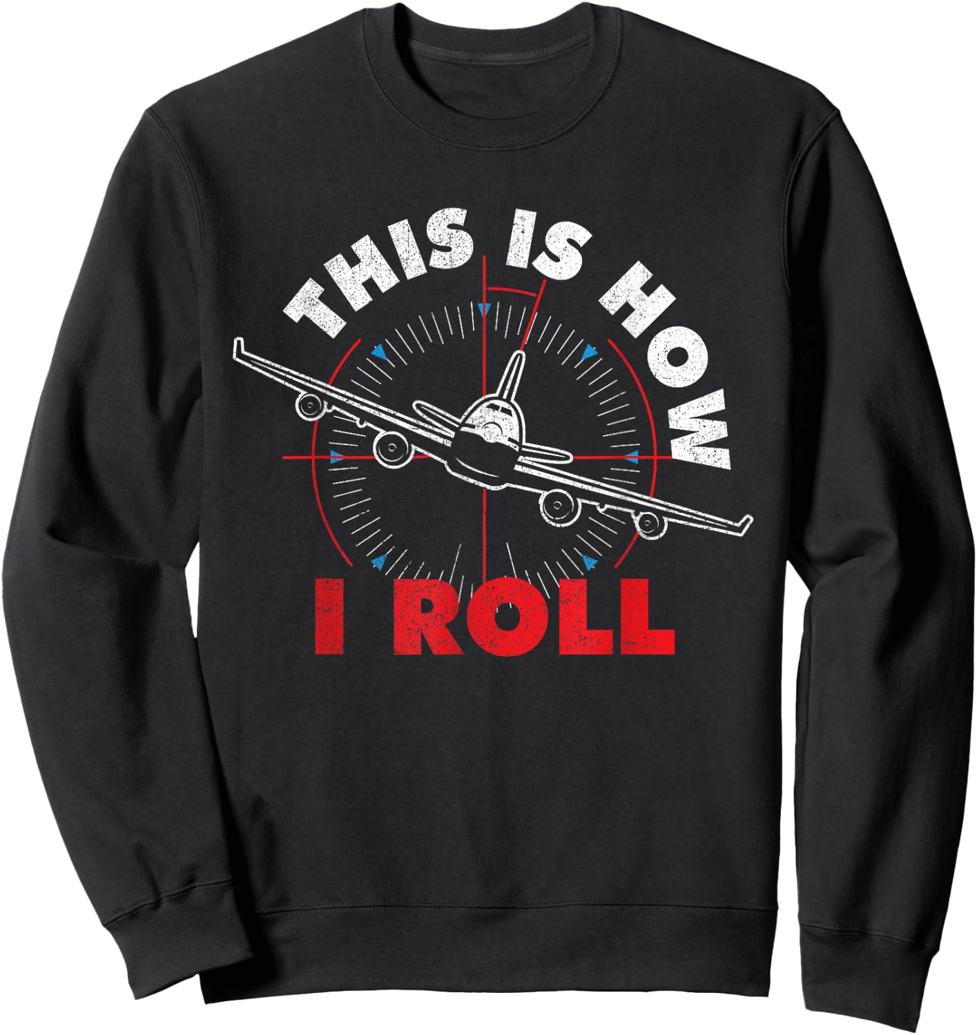 Airline Pilot Shirts Is How I Roll - Airline Pilot Aviator Aircraft Lover Black Sweatshirt - Sweatshirt | Black