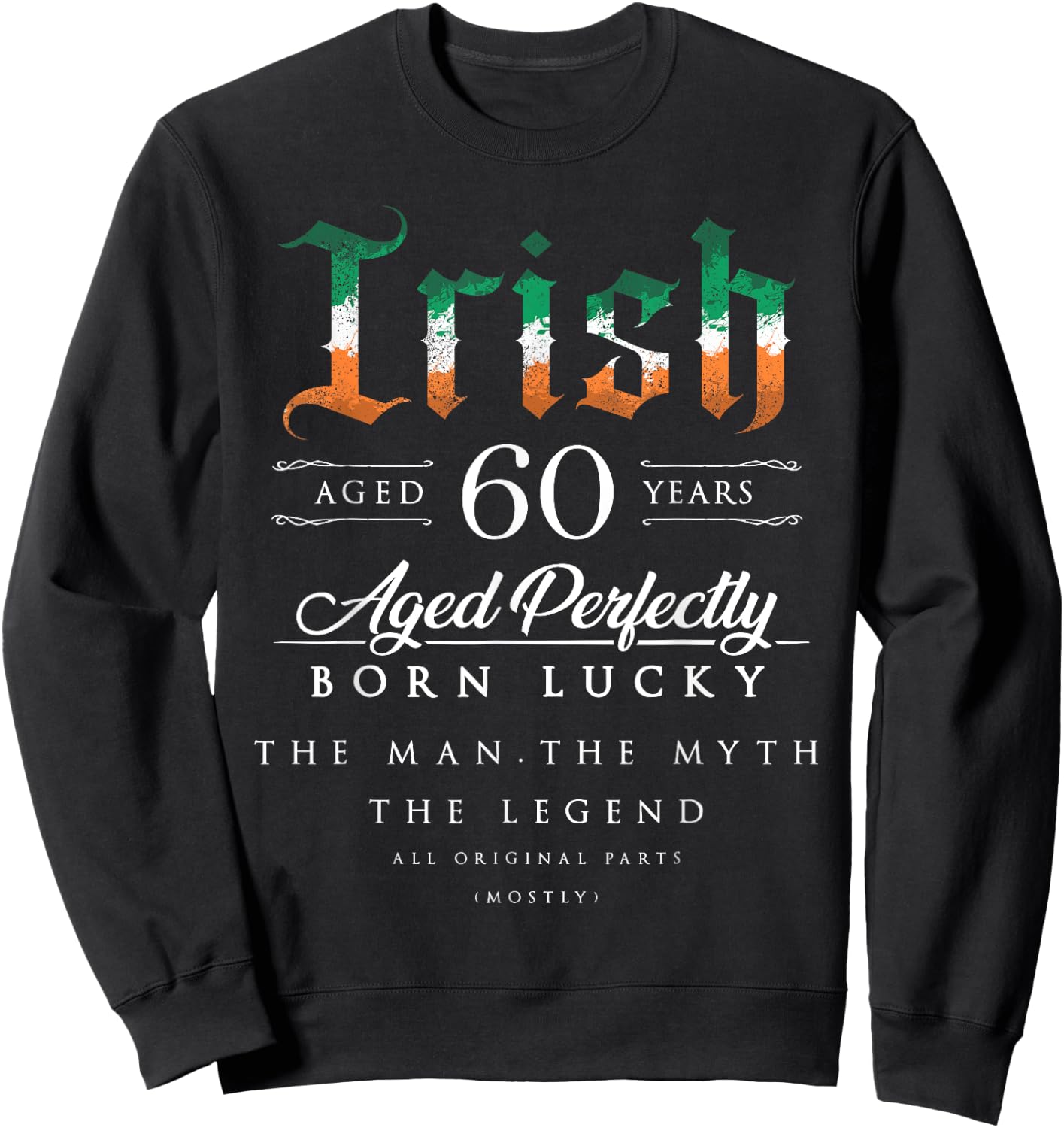 60th Birthday Gift Irish Age 60 years old born in Ireland Sweatshirt - Sweatshirt | Black