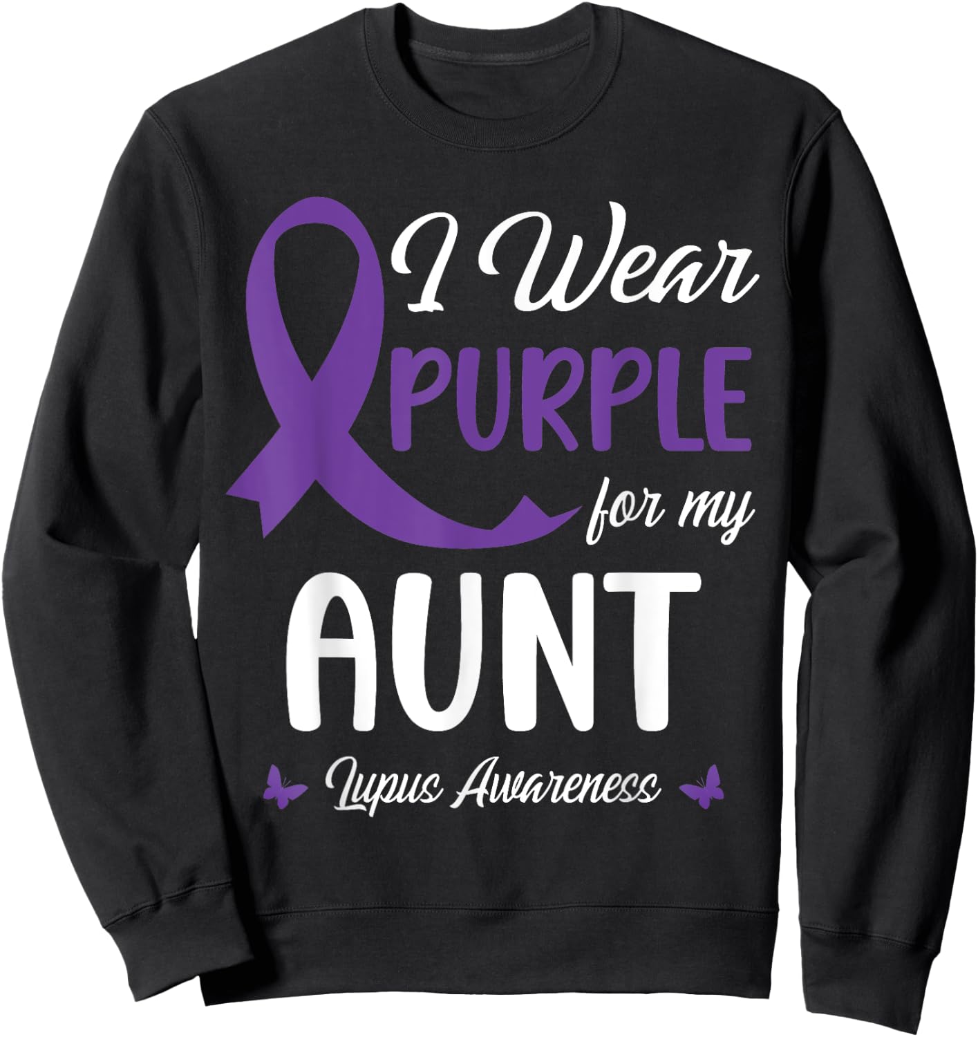 I Wear Purple For My Aunt Lupus Awareness Warrior Support Sweatshirt - Sweatshirt | Black