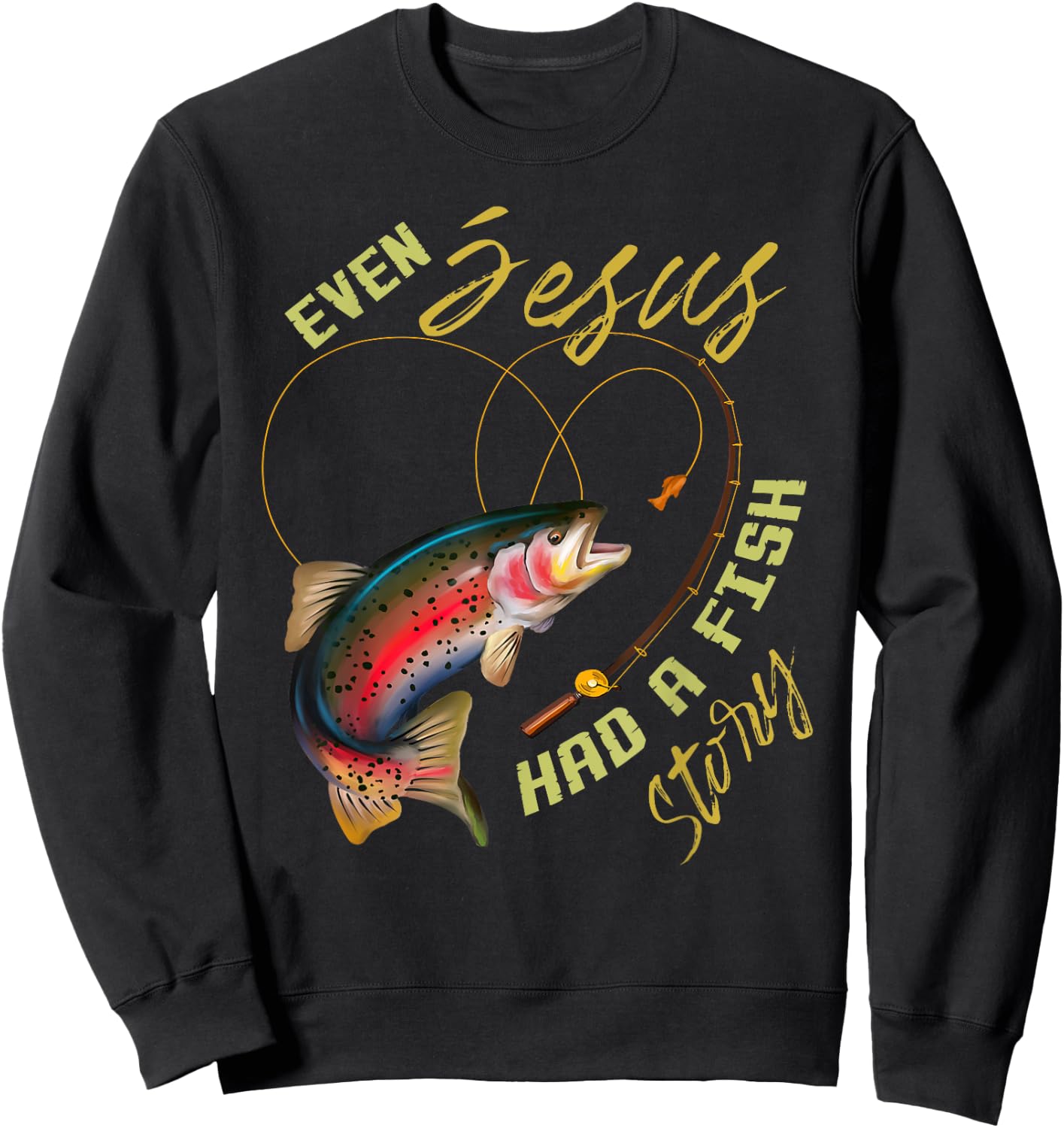 Funny Even Jesus Had A Fish Story Fishing Gift Women Sweatshirt - Sweatshirt | Black