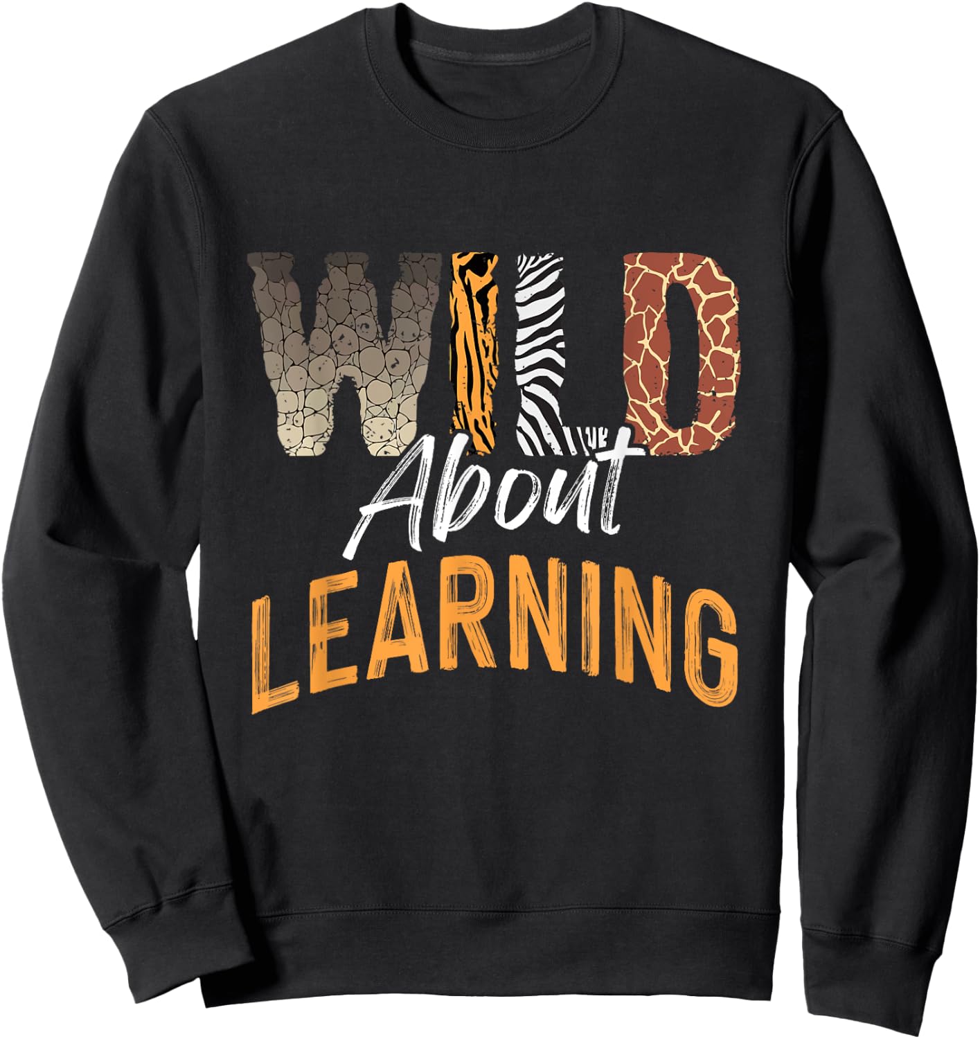 Wild About Learning Teacher Back to School Teaching Men Women Sweatshirt - Sweatshirt | Black