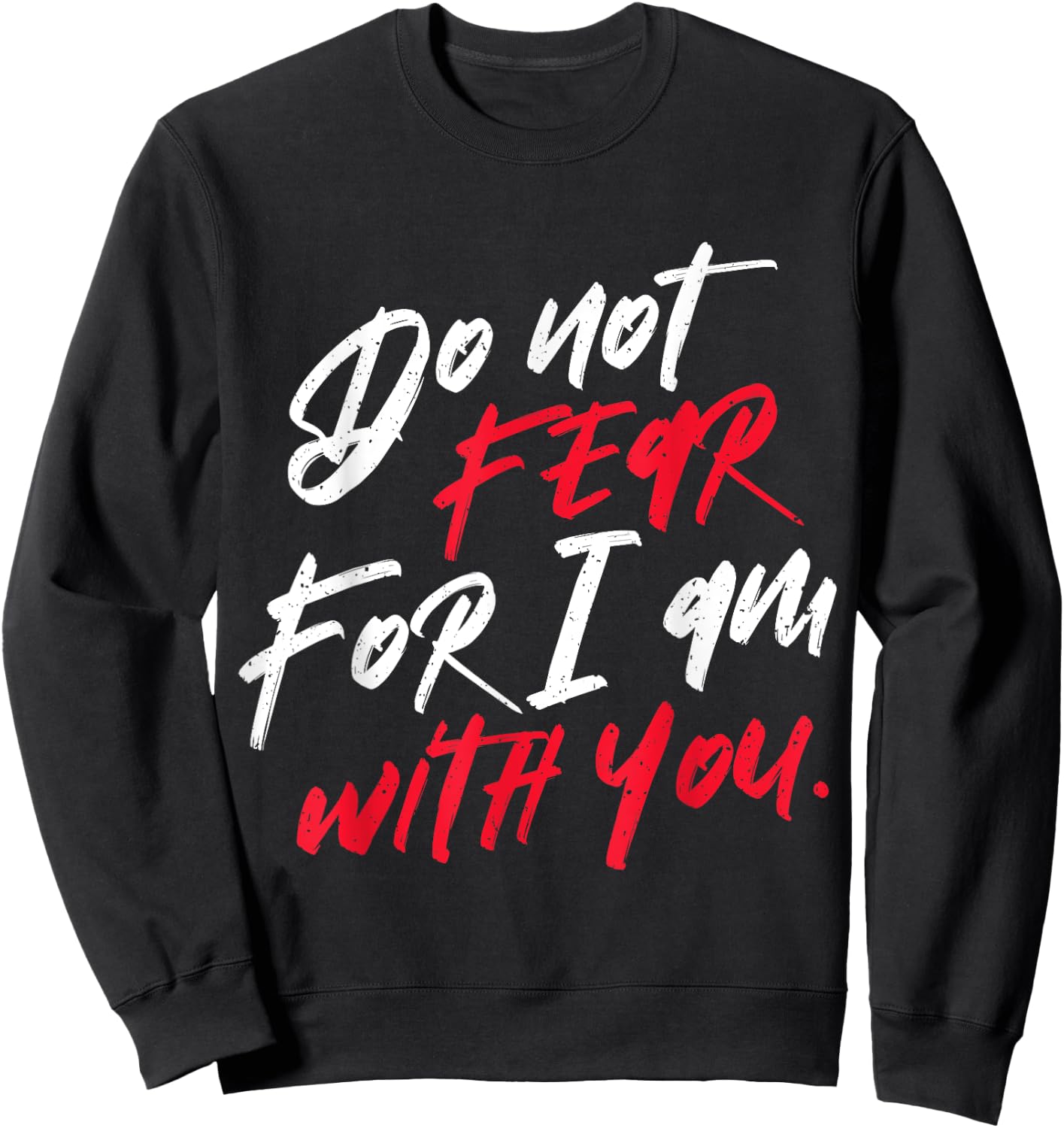 Do not Fear For I am With You Christian Sweatshirt - Sweatshirt | Black