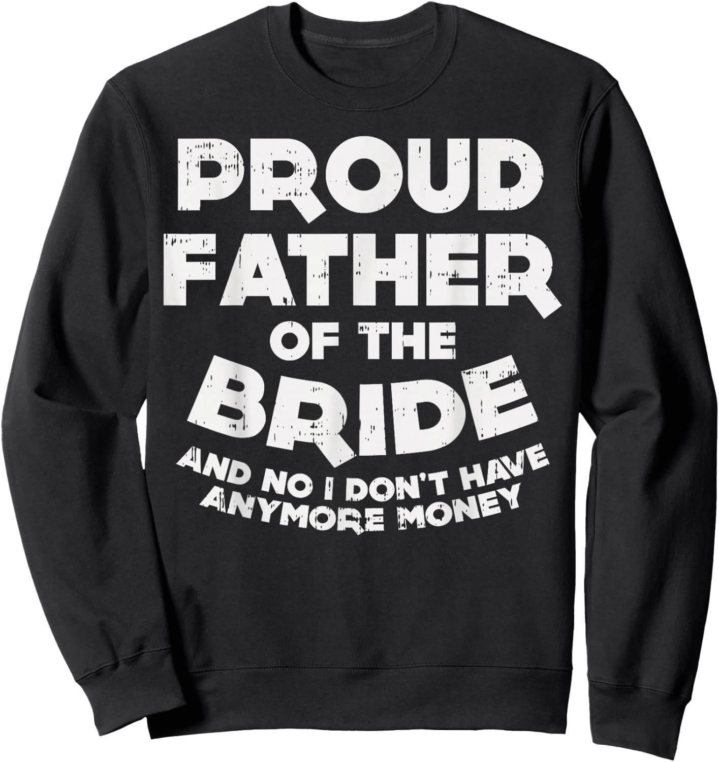 Proud Father Bride Funny Matching Family Wedding Dad Gift Sweatshirt - Sweatshirt | Black