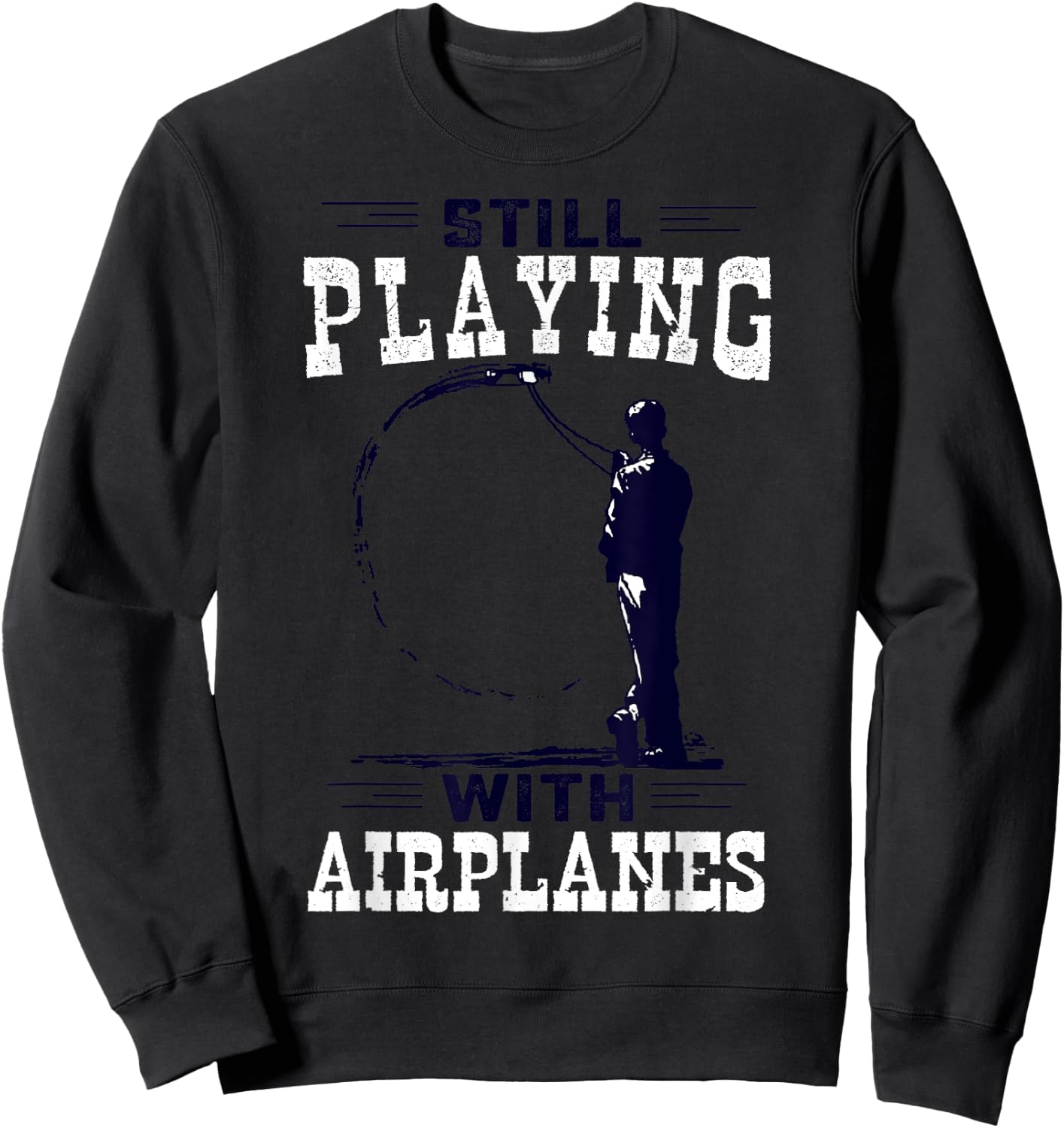 Still Playing With Airplanes Funny Control Line Sweatshirt - Sweatshirt | Black