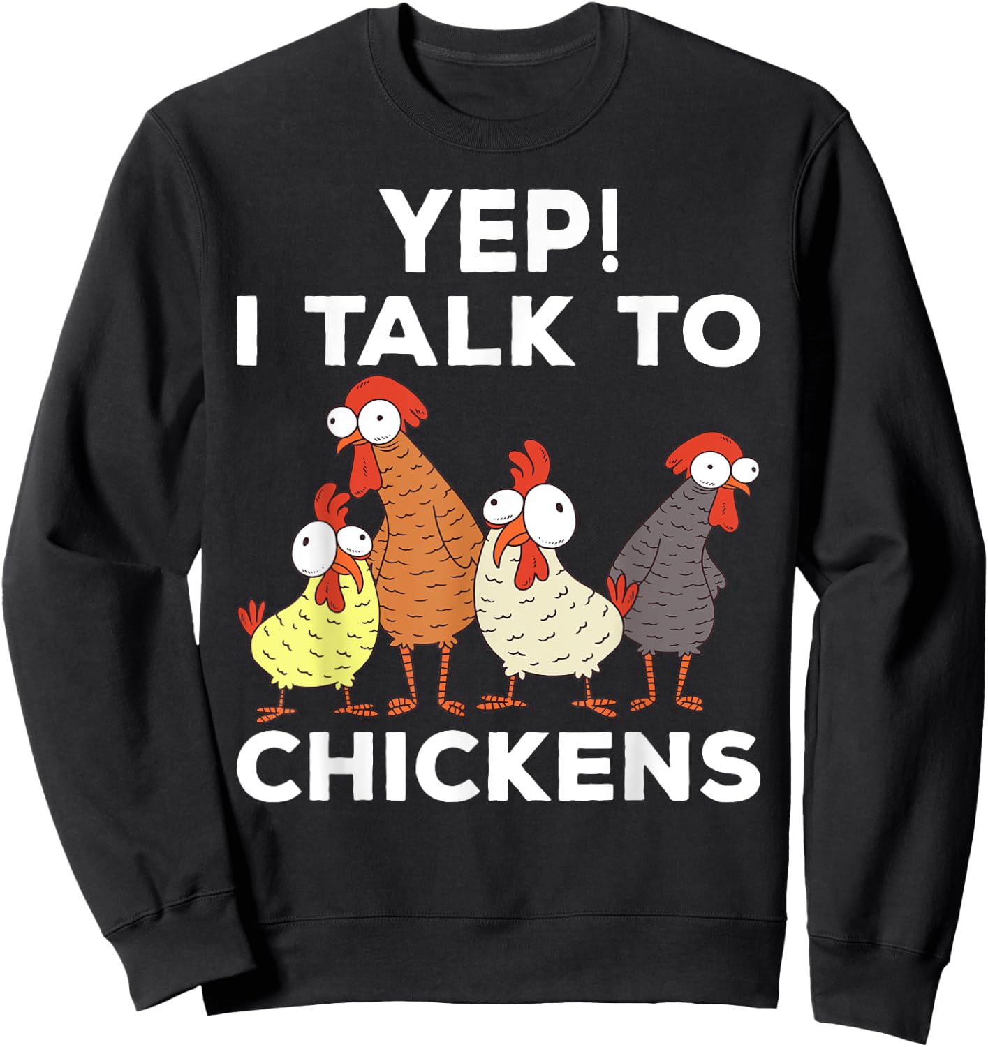 Yep i talk to chickens Sweatshirt - Sweatshirt | Black