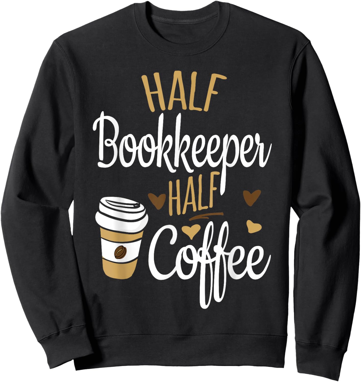 Half Coffee Half Bookkeeper Gift, Bookkeeper Sweatshirt - Sweatshirt | Black
