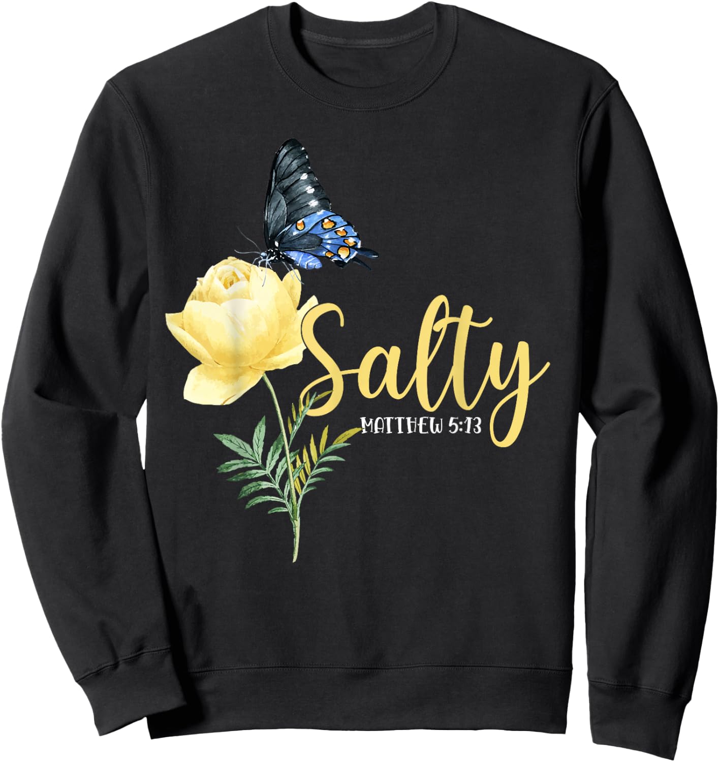 Christian Bible Verse Butterfly Flower Salty Matthew 5:13 Sweatshirt - Sweatshirt | Black