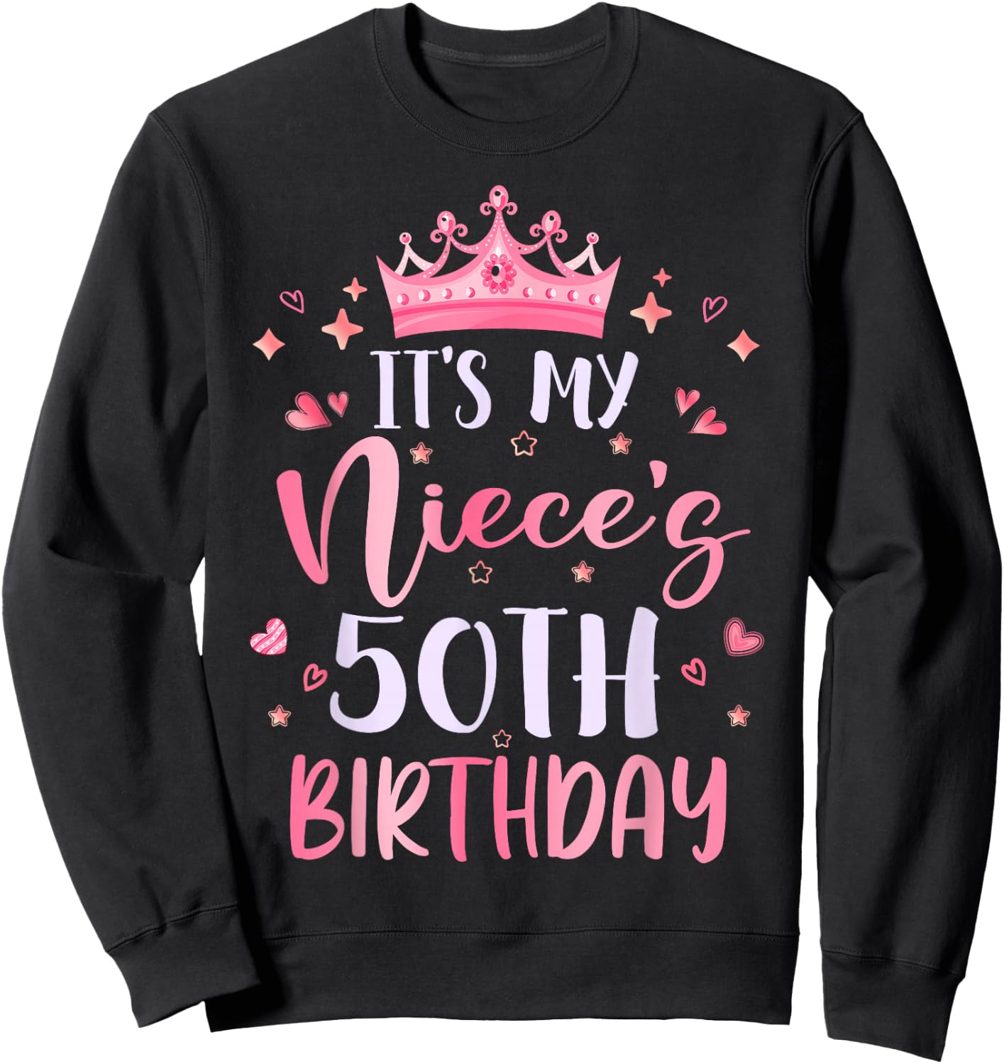 It's My Niece's 50th Birthday Pink Happy 50 Years Old Sweatshirt - Sweatshirt | Black