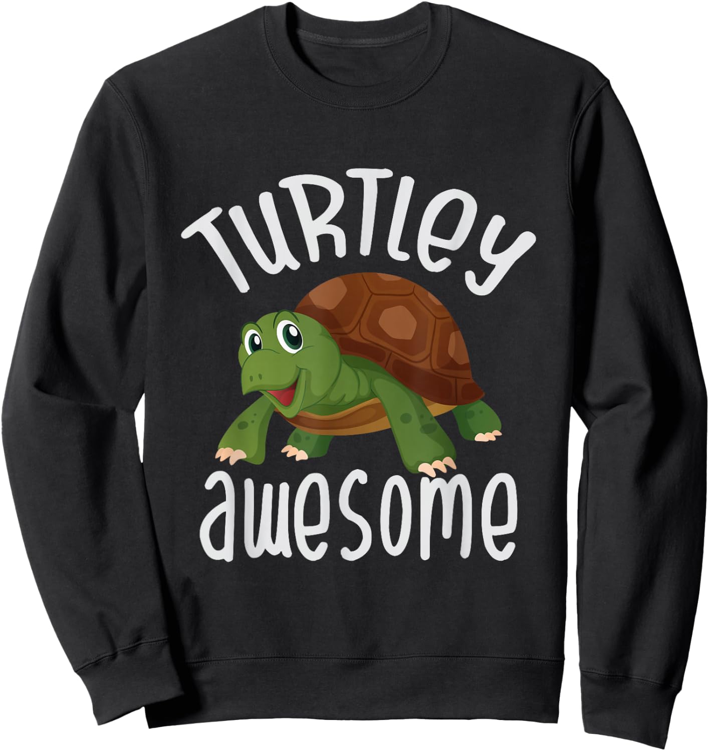 Turtley Awesome Turtle You're Turtley Awesome Sweatshirt - Sweatshirt | Black