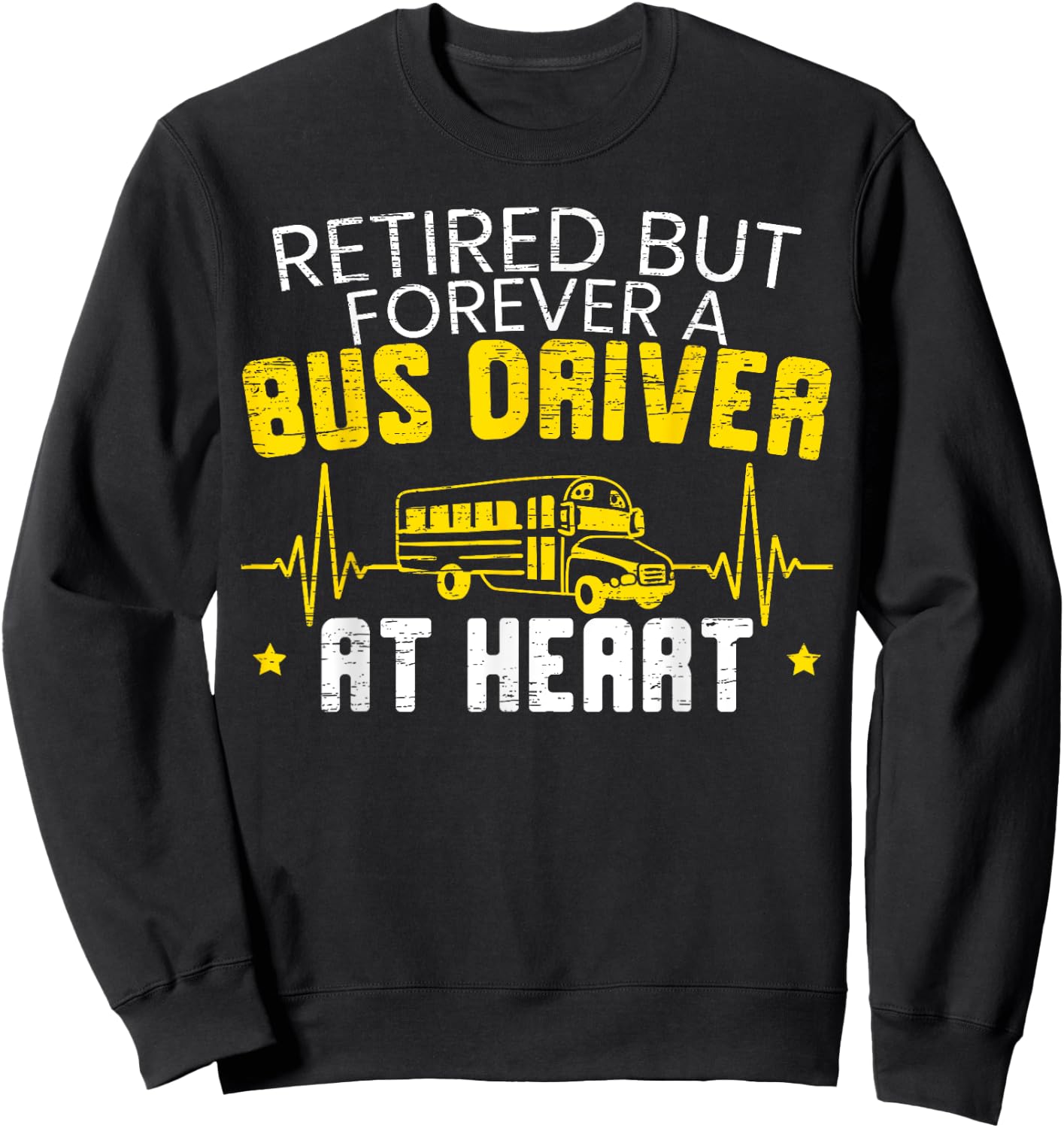 Retired But Forever A Bus Driver At Heart Happy Retirement Sweatshirt - Sweatshirt | Black