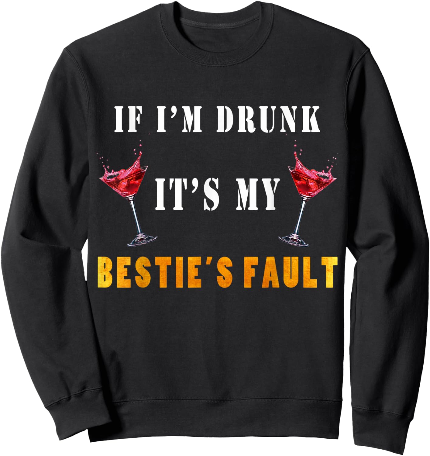 If I'm drunk it's my besties fault Sweatshirt - Sweatshirt | Black