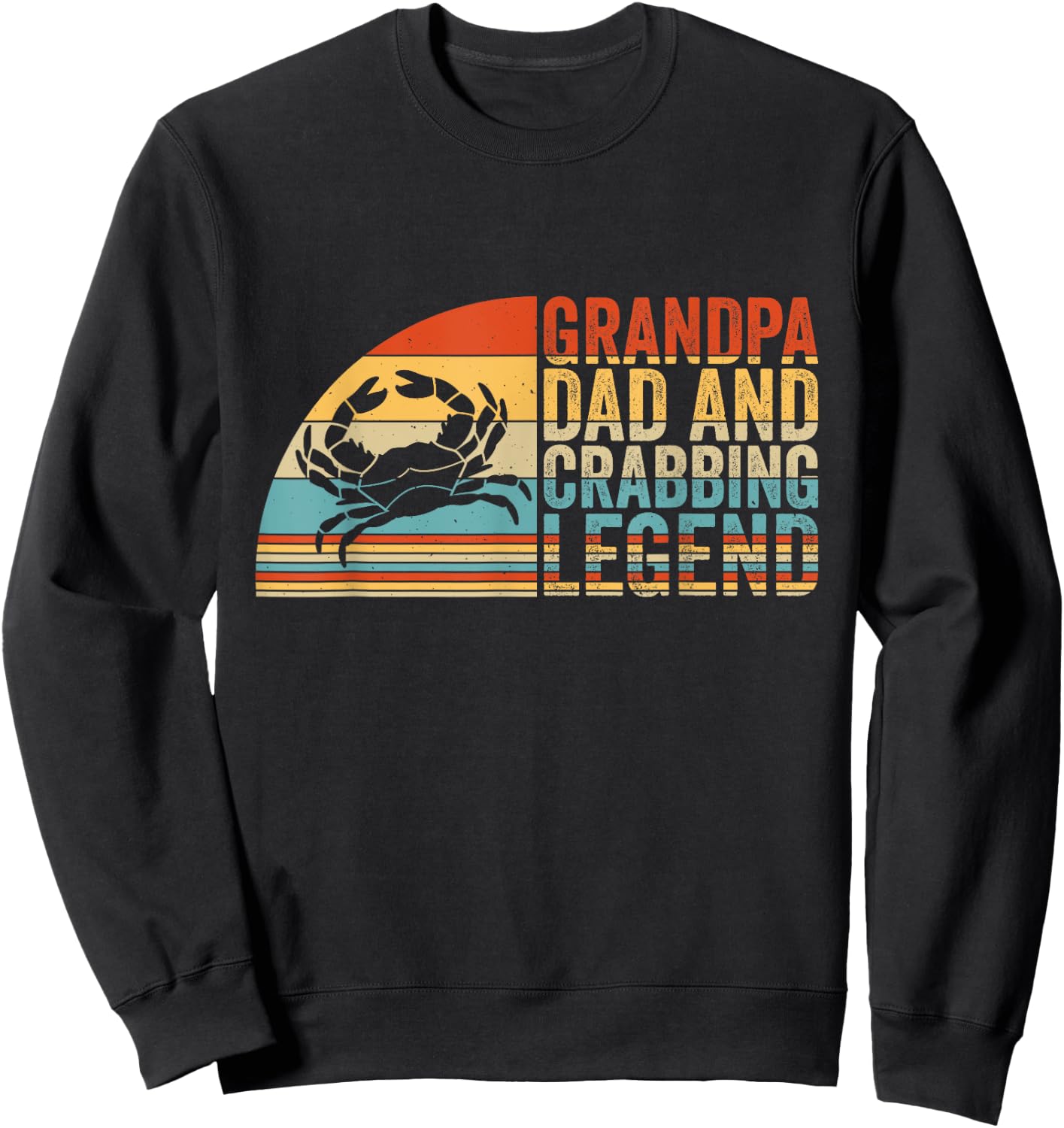 Grandpa Dad And Crabbing Legend, Crab Fishing Crab Hunter Sweatshirt - Sweatshirt | Black