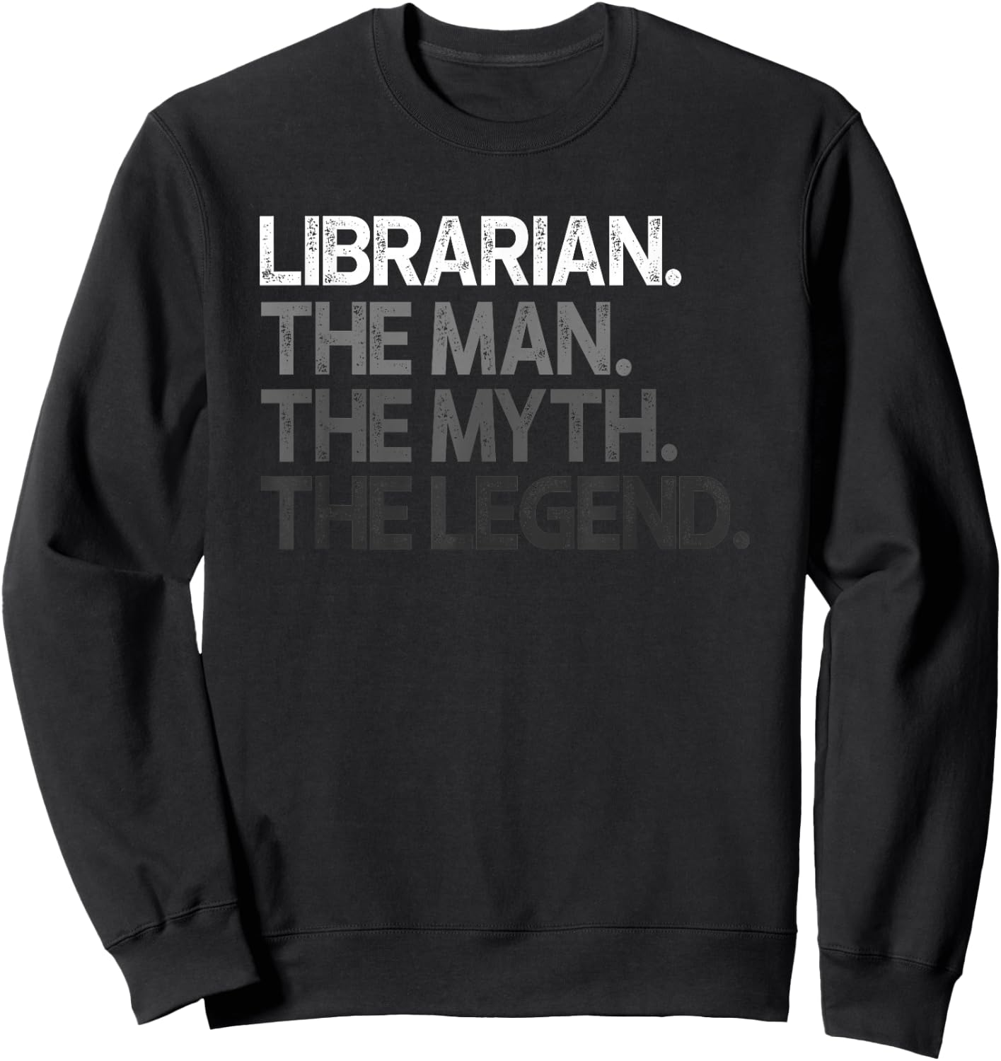 Librarian Gift Man Myth The Legend Sweatshirt - Sweatshirt | Black