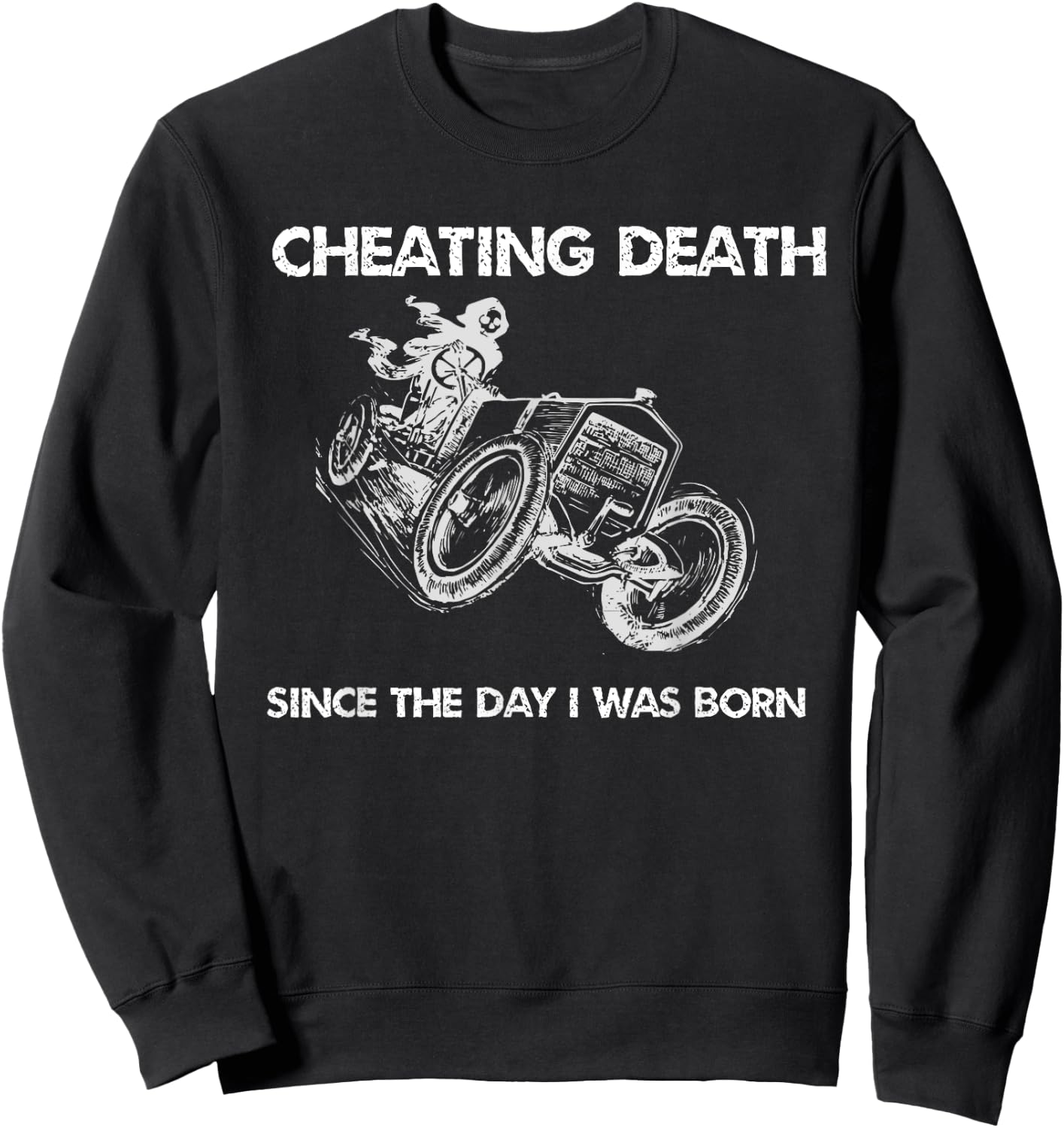 Cool Cheating Death Since The Day I Was Born Sweatshirt - Sweatshirt | Black