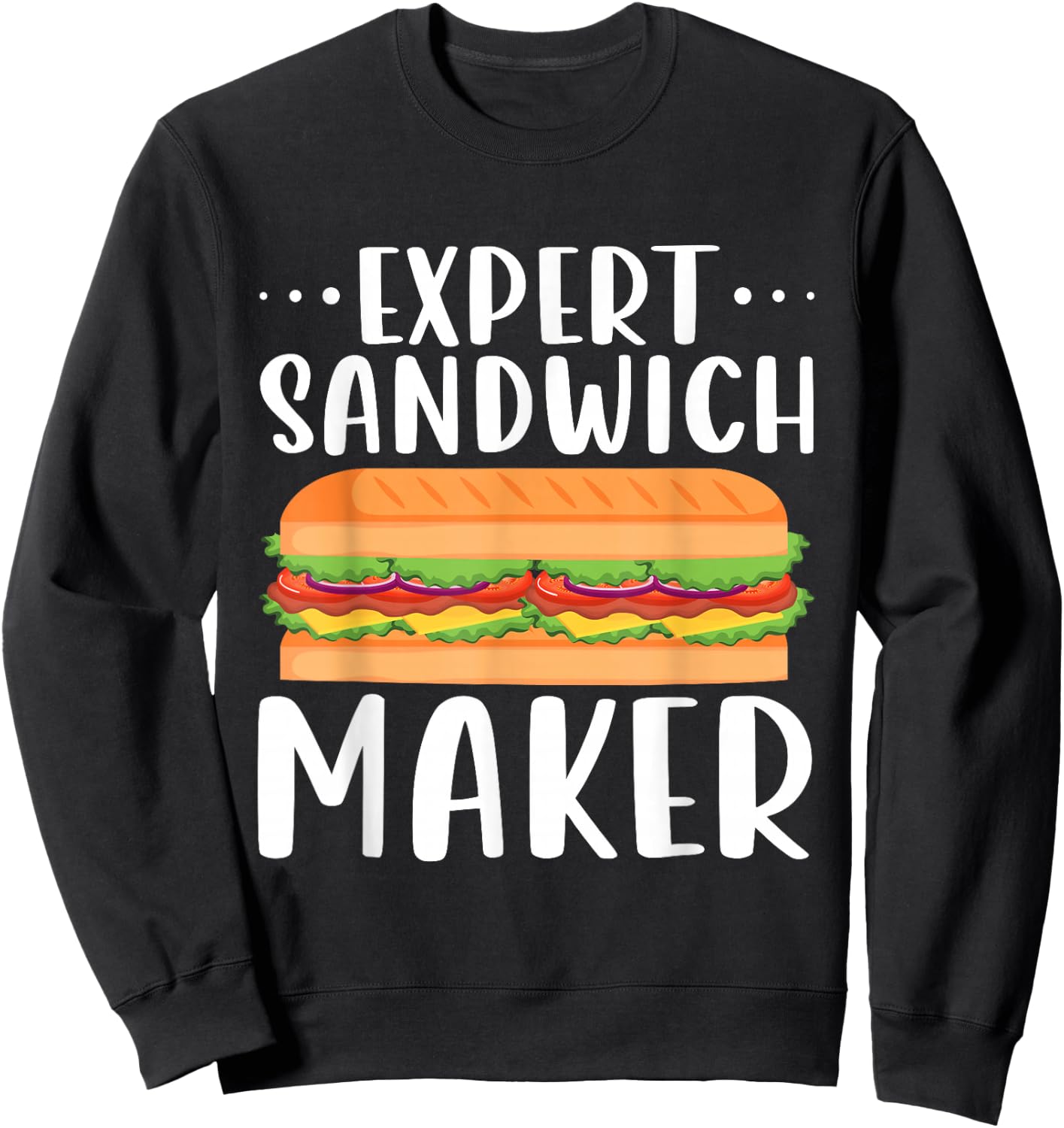 Expert Sandwich Maker Shirt Outfit For Sandwich Lovers Deli Sweatshirt - Sweatshirt | Black