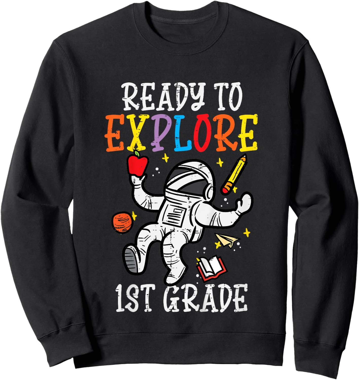 Astronaut Ready To Explore 1st Grade First Day School Space Sweatshirt - Sweatshirt | Black
