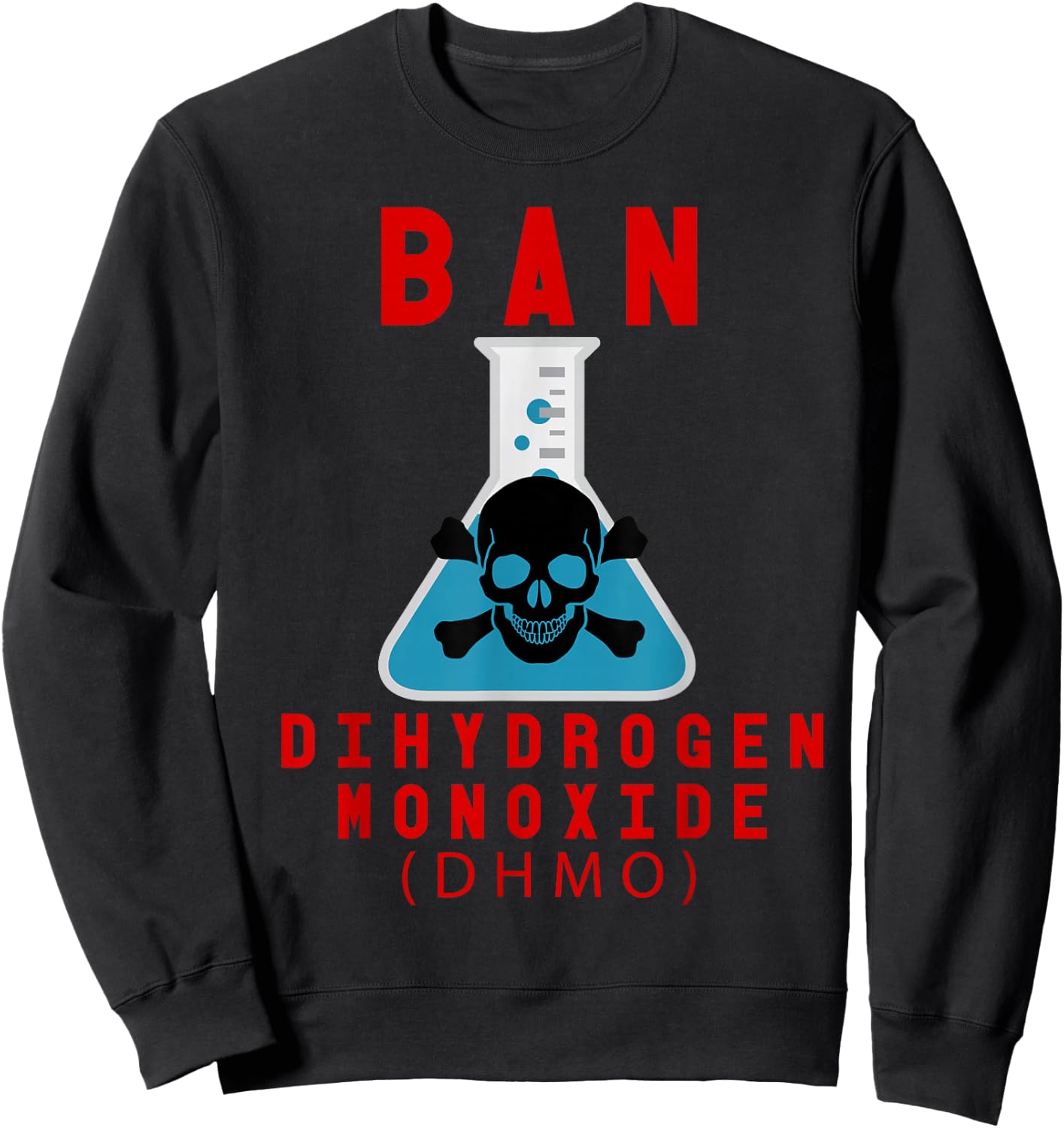 Ban Dihydrogen Monoxide DHMO Awareness Funny Science Sweatshirt - Sweatshirt | Black