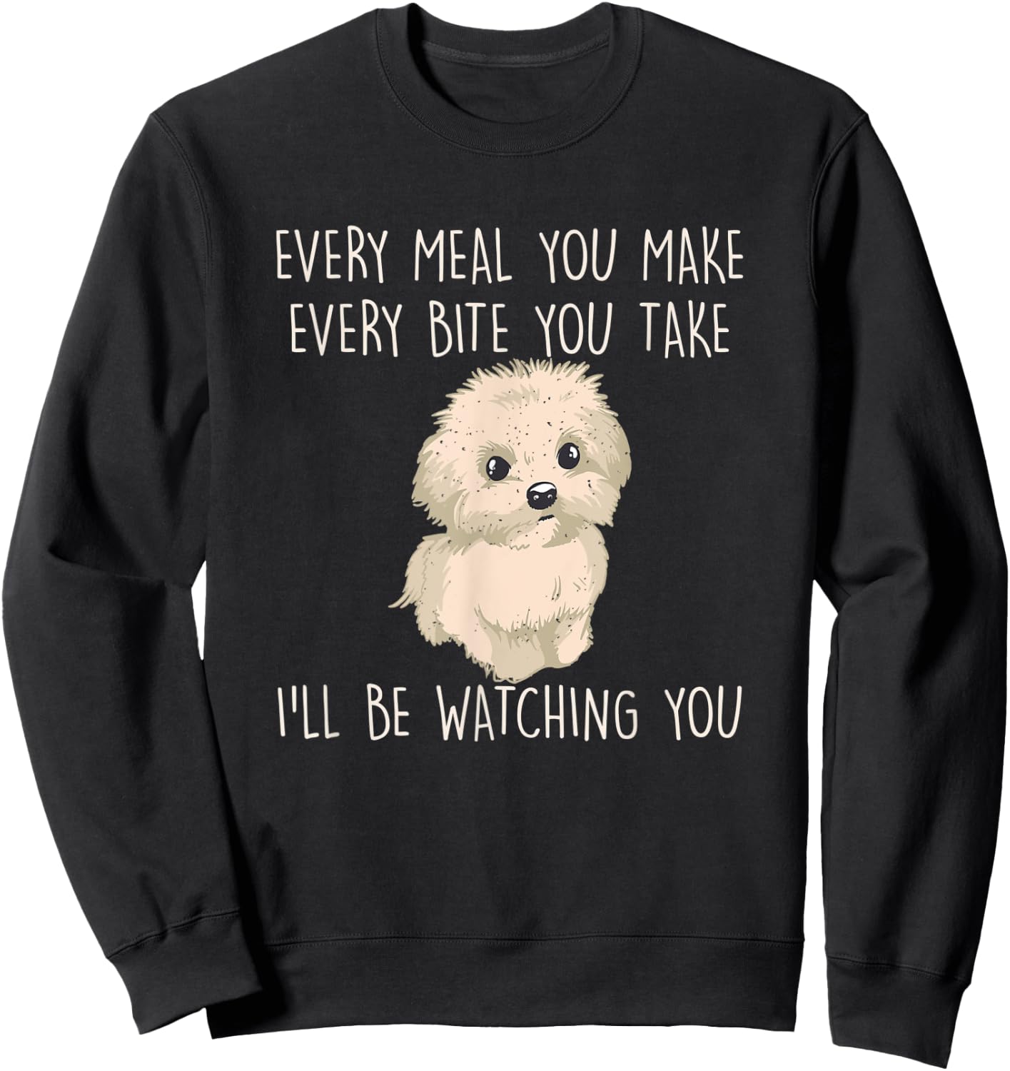 Funny Maltese Dog Watching Owner Quote Puppy Mom Dad Women Kids Sweatshirt - Sweatshirt | Black