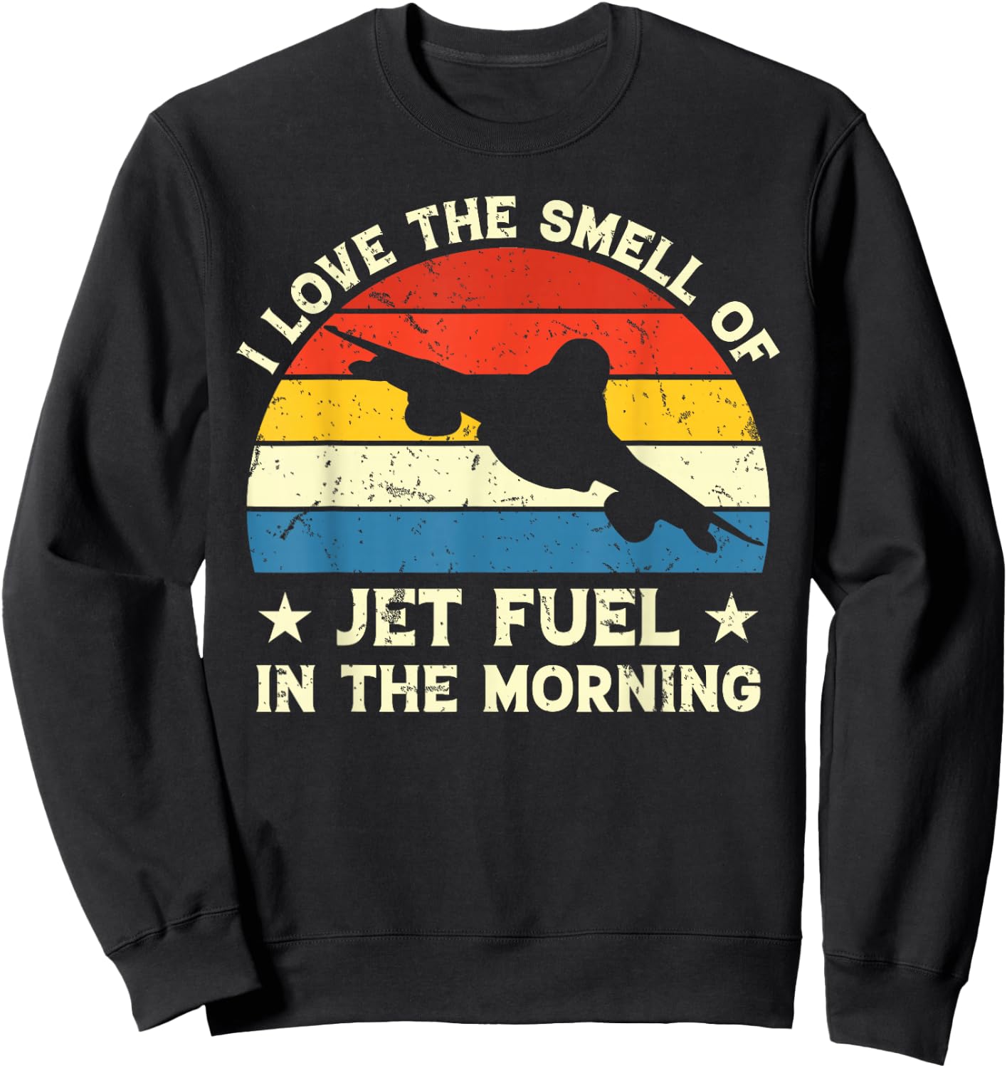 I Love Smell Jet Fuel In The Morning - Vintage Pilot Sweatshirt - Sweatshirt | Black