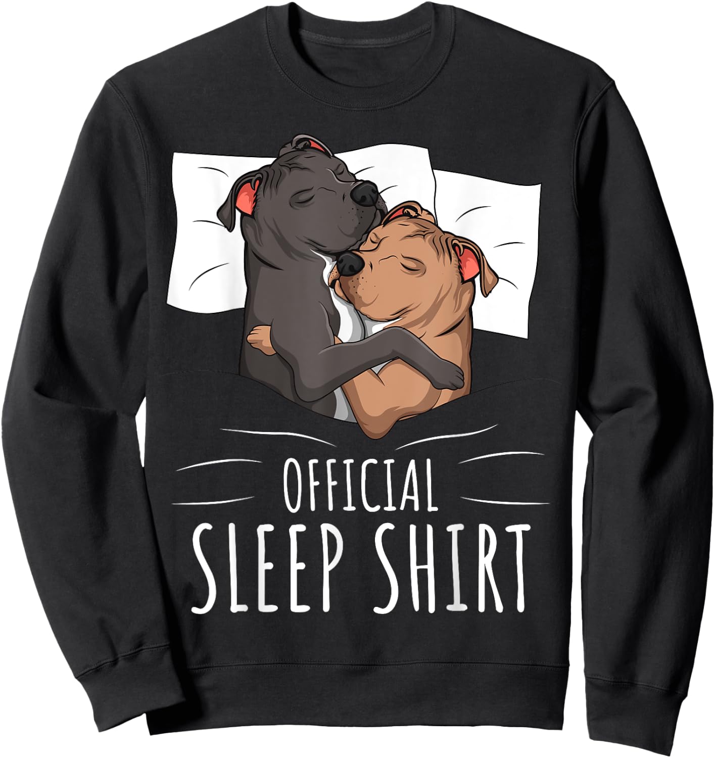 Official Sleep Shirt Staffordshire Bull Terrier Dog Sweatshirt - Sweatshirt | Black