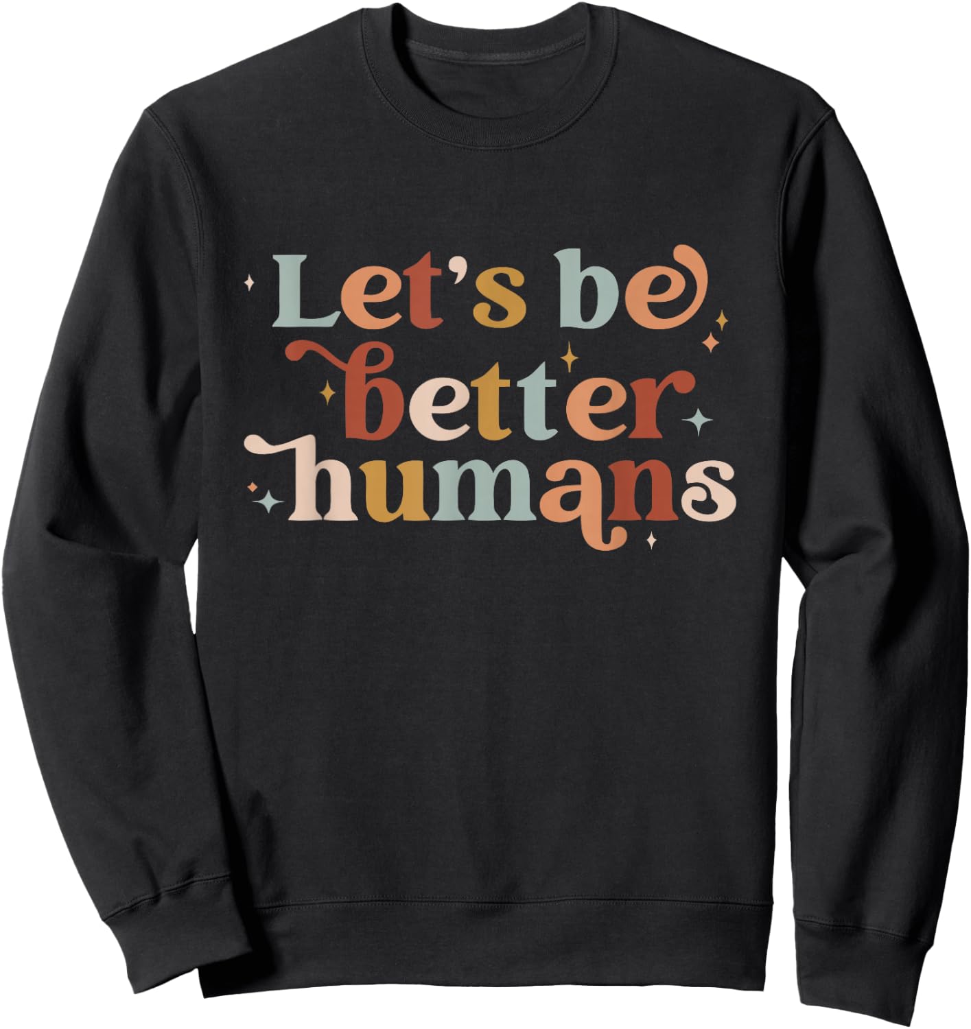 Let's Be Better Humans Sweatshirt - Sweatshirt | Black