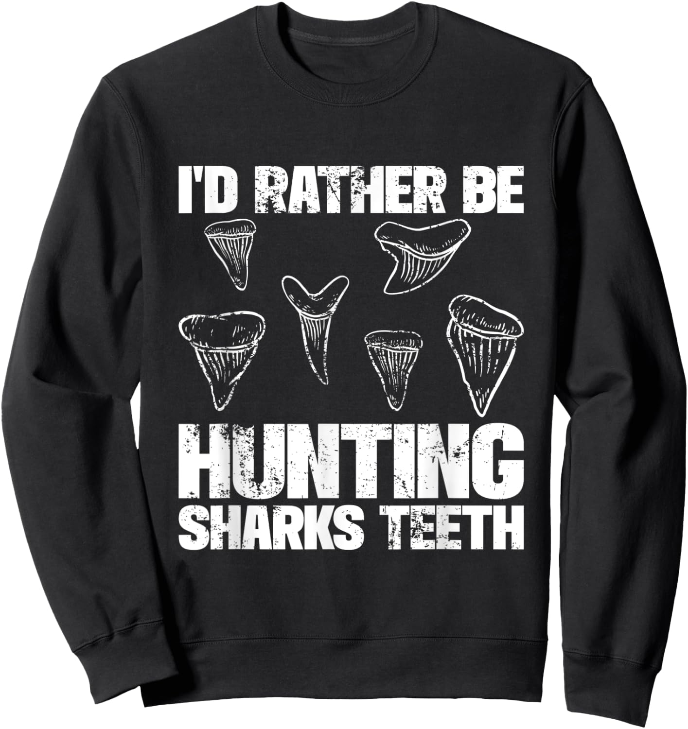 Shark Teeth Hunter Shark Tooth Hunting Fossil Hunter Sweatshirt - Sweatshirt | Black