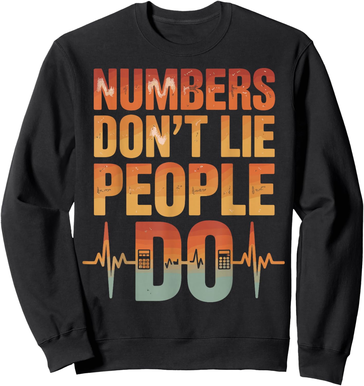 Numbers Don't Lie People Do Accounting Funny Accountant Sweatshirt - Sweatshirt | Black