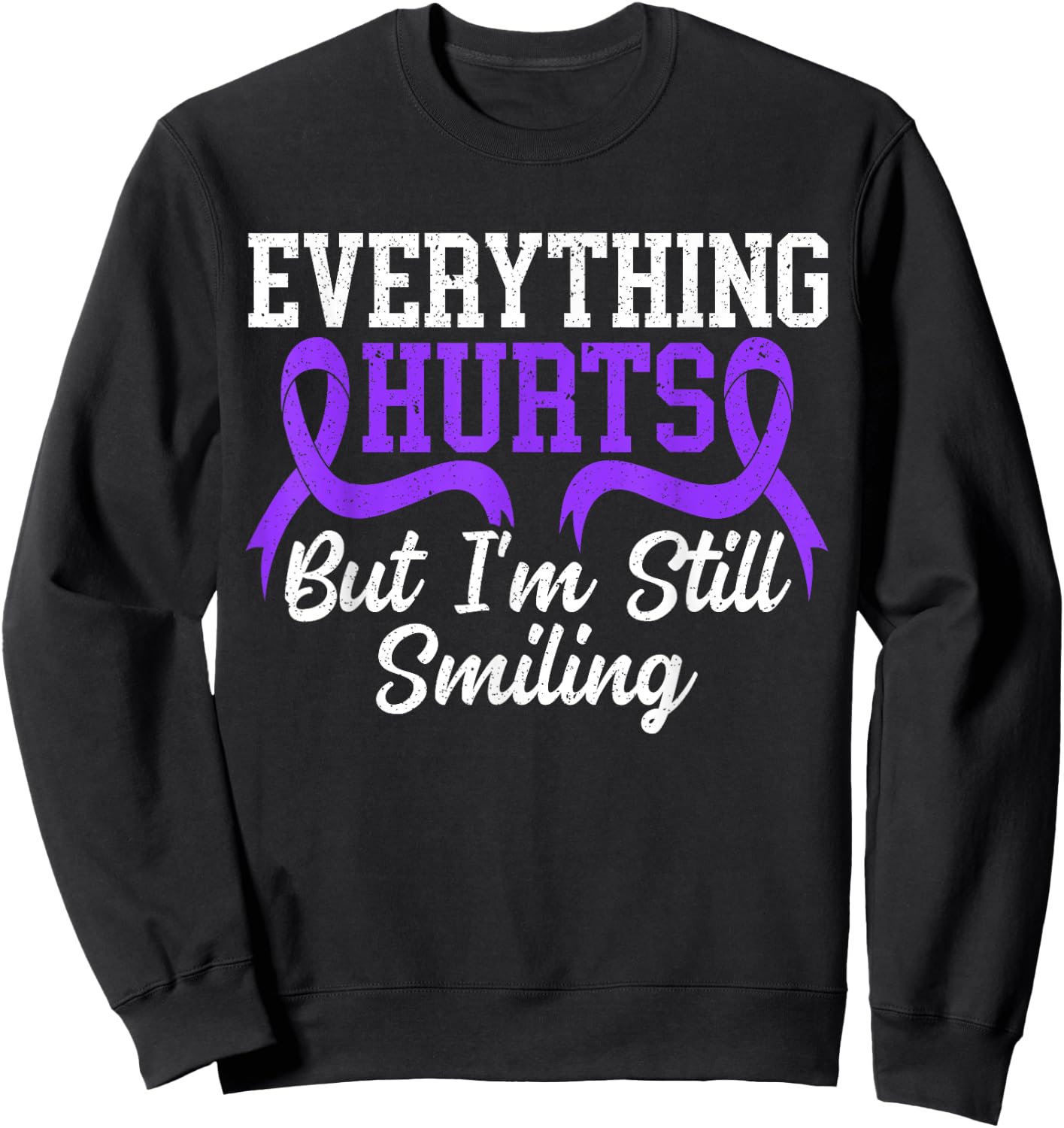 Everything Hurts But I'm Still Smiling Lupus Awareness Sweatshirt - Sweatshirt | Black