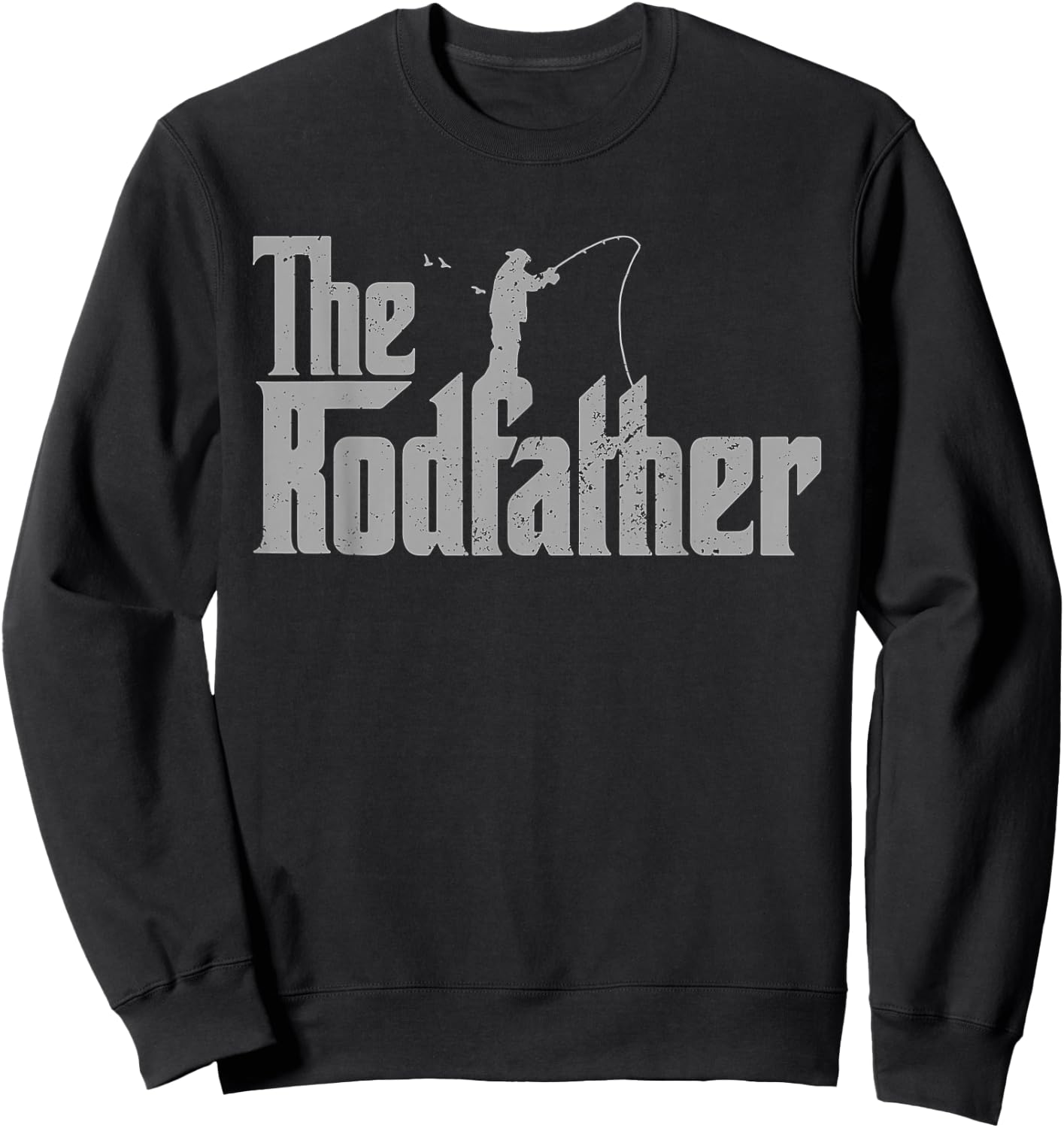 The Rodfather Funny Fishing Lover Rod Fish Dad Fisherman Sweatshirt - Sweatshirt | Black