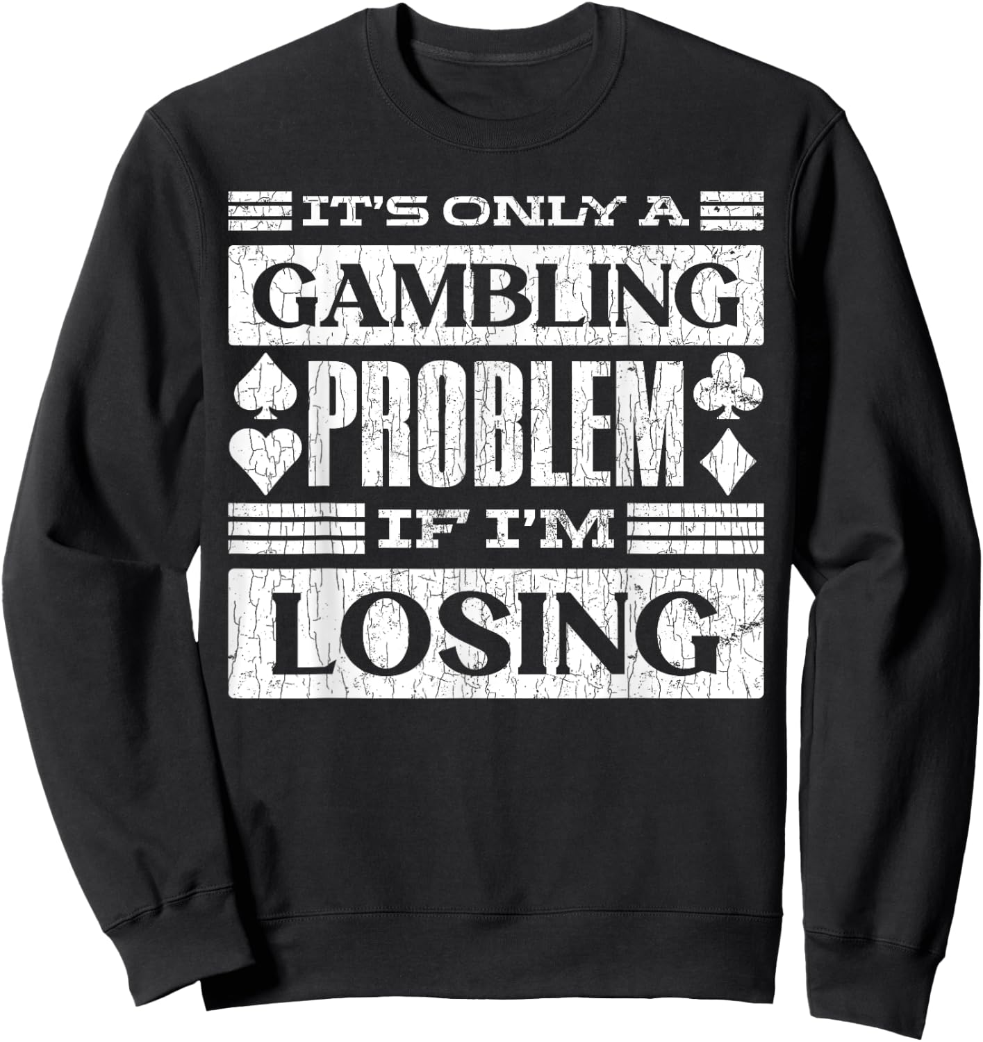 Only A Gambling Problem If Losing Fun Casino Gambler Graphic Sweatshirt - Sweatshirt | Black