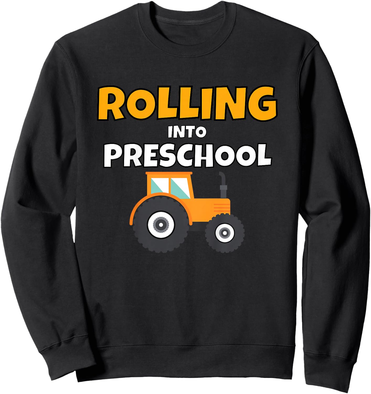 Back to School Tractor Construction First Day of Preschool Sweatshirt - Sweatshirt | Black