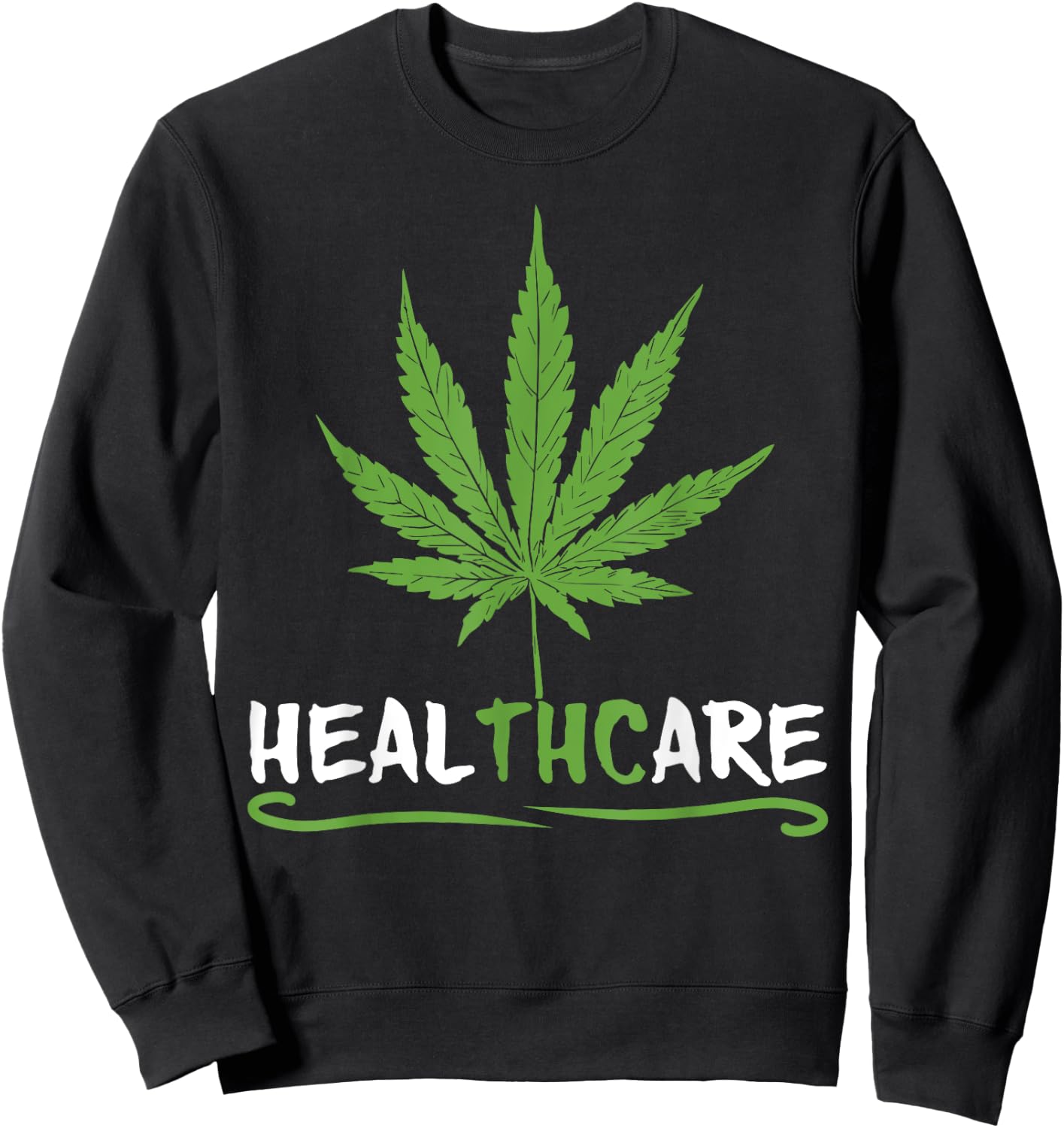 HEALTHCARE Funny THC Pot Leaf Support Medical Marijuana Weed Sweatshirt - Sweatshirt | Black