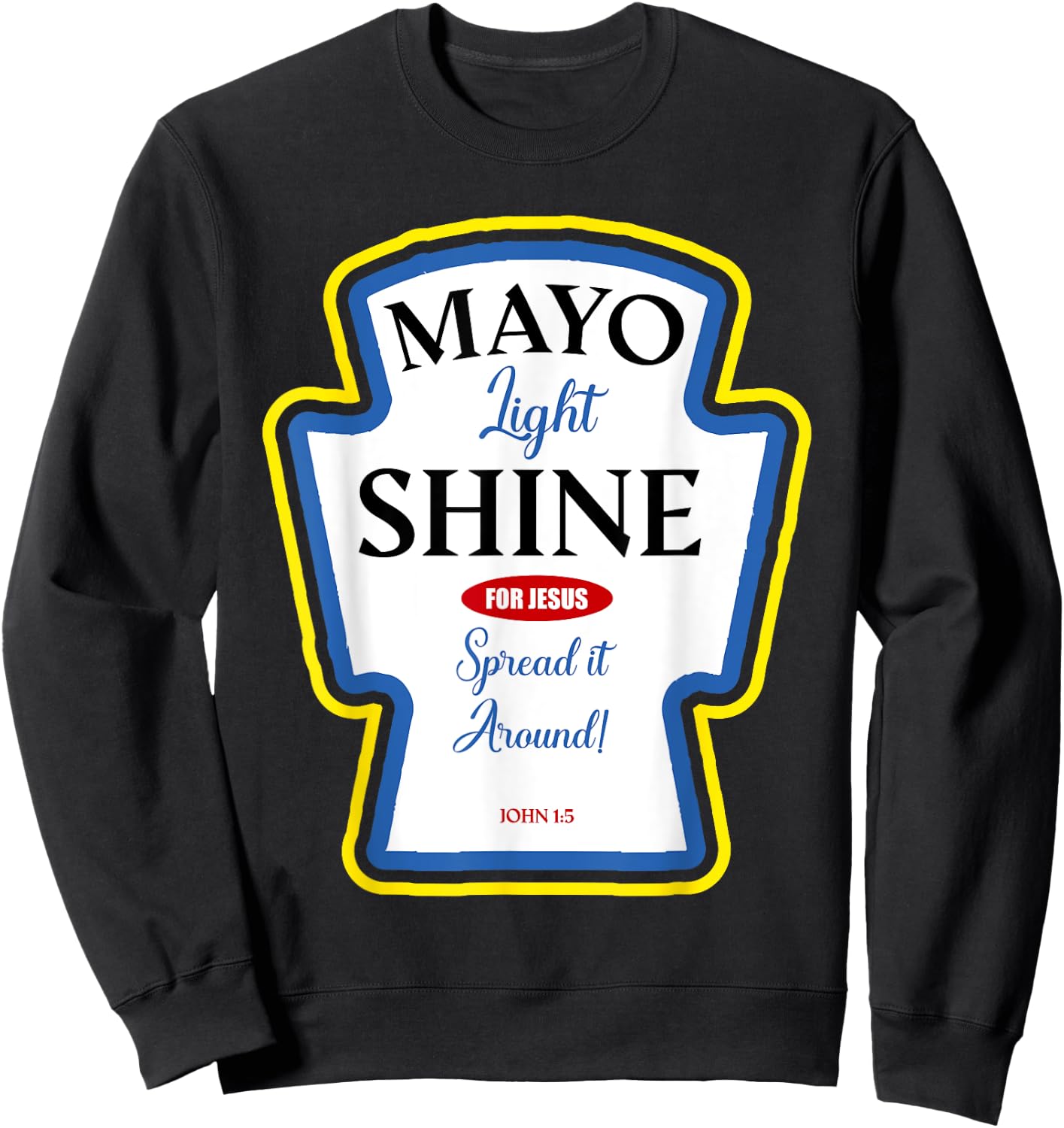 Mayo Light Shine Funny Christian Parody Label Bottle Sweatshirt - Sweatshirt | Black