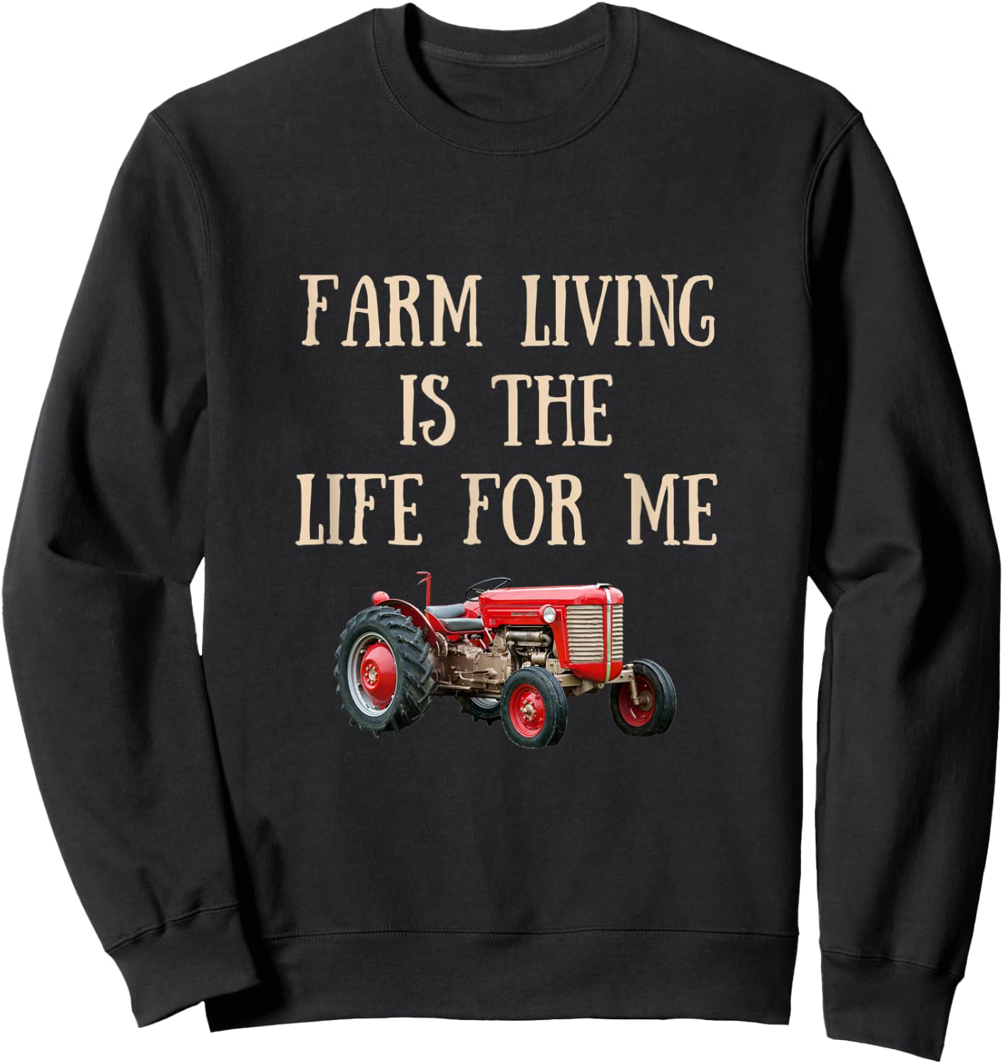 Farm Living is the Life for Me with Tractor Sweatshirt - Sweatshirt | Black