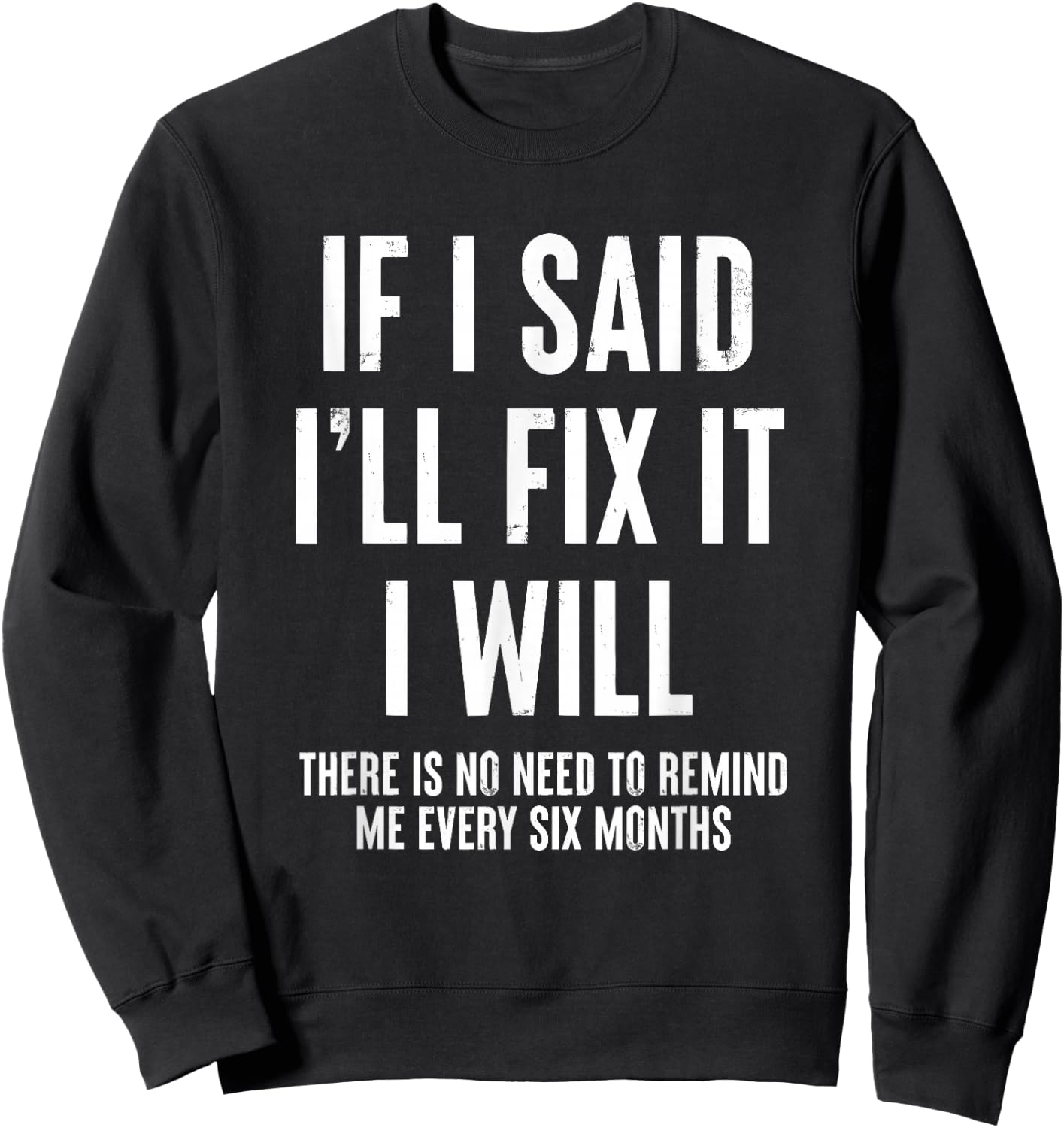 If I Said I'll Fix It I Will Funny Handyman Sweatshirt - Sweatshirt | Black