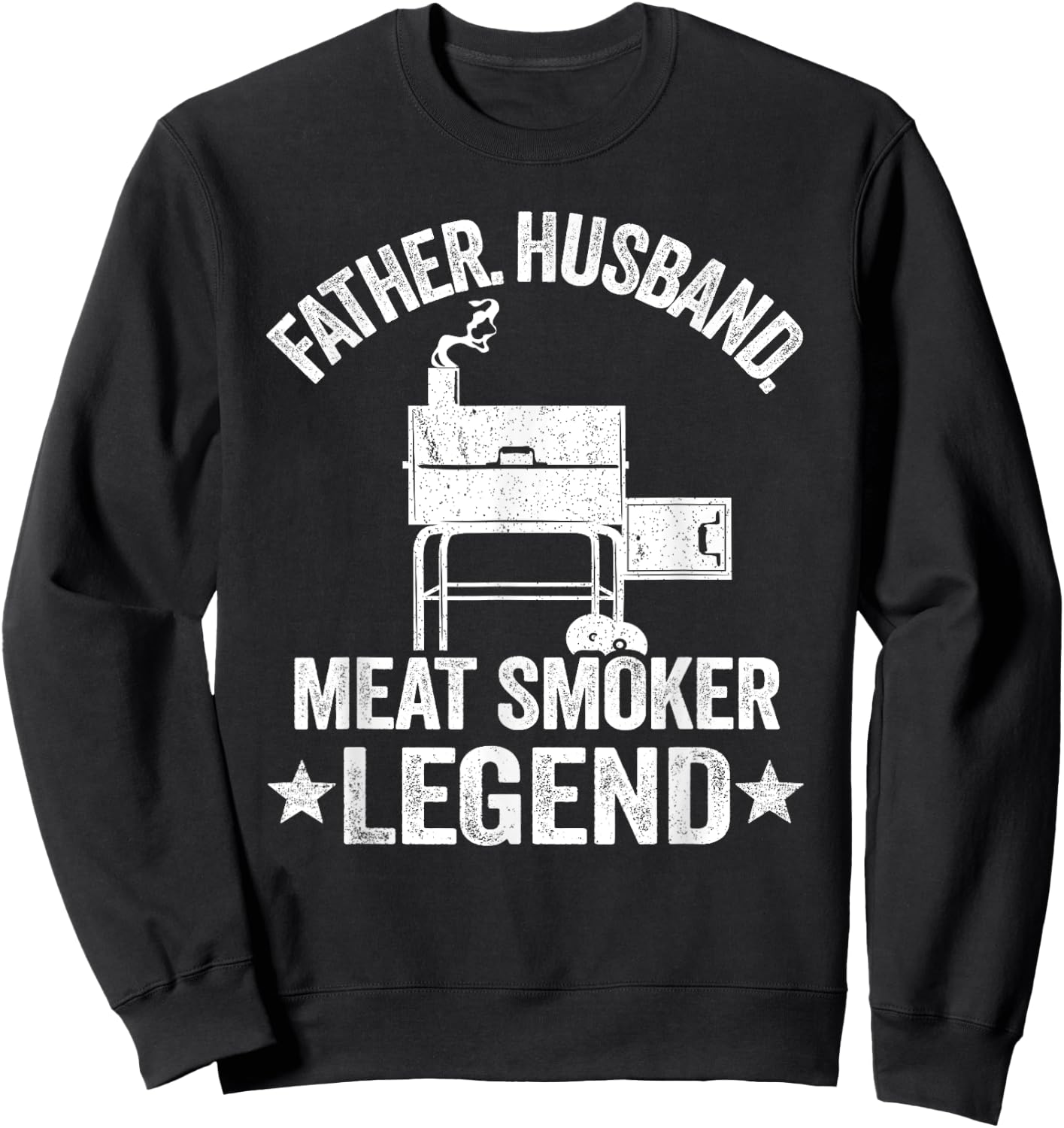 Father Husband Meat Smoker Legend Grilling Dad Meat Smoking Sweatshirt - Sweatshirt | Black