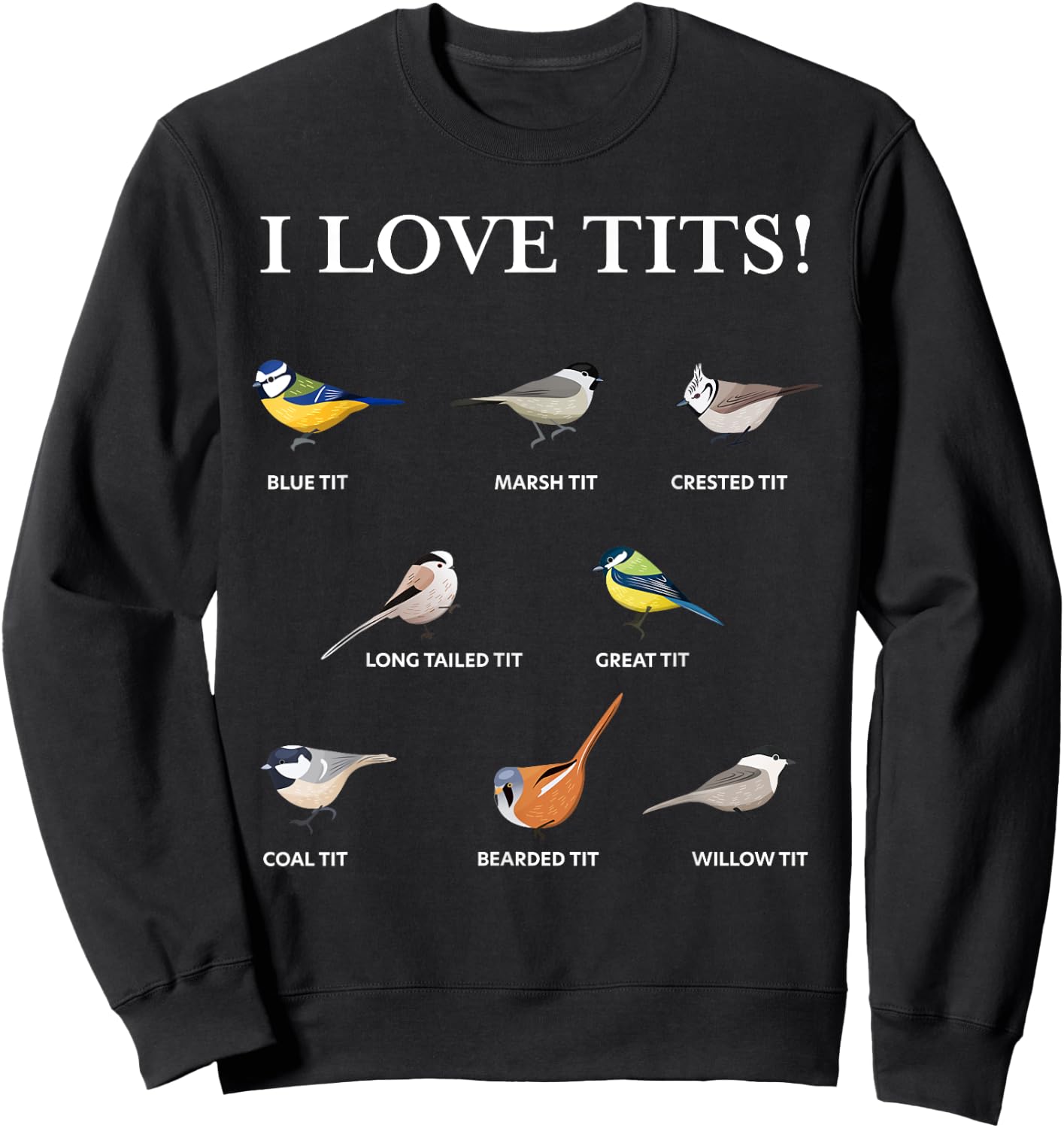 I love tits! | Funny Gift Birdwatching & Tit bird fan Sweatshirt - Sweatshirt | Black