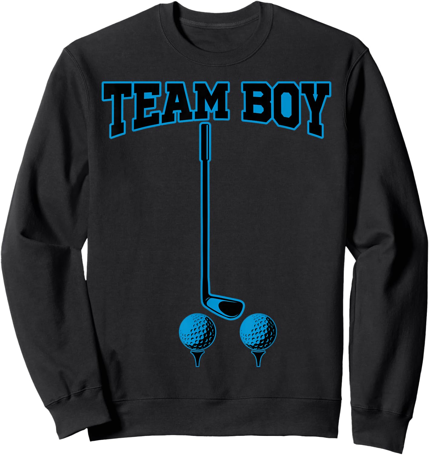 It’s A Boy Gender Reveal Party Golf Daddy Funny Humor Sweatshirt - Sweatshirt | Black