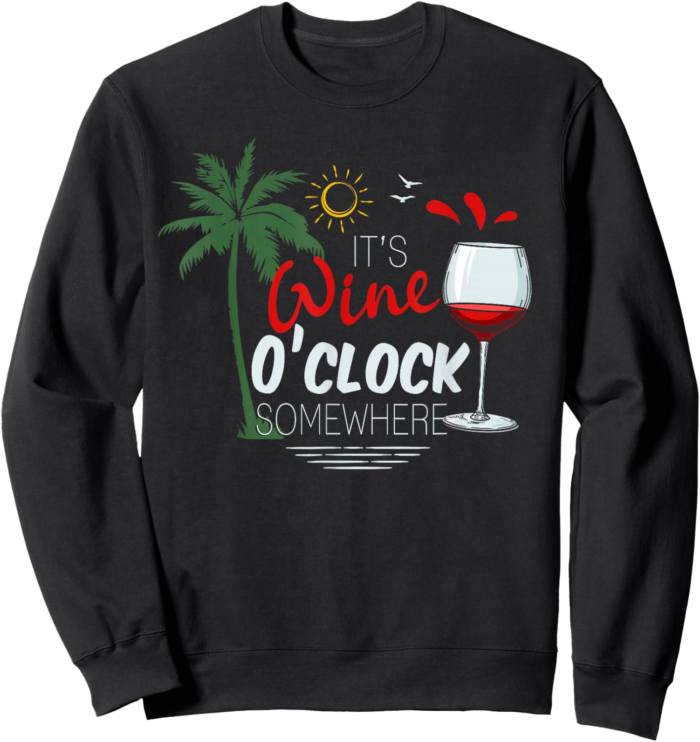 Its Wine OClock Somewhere Palm Trees Summer Men Women Sweatshirt - Sweatshirt | Black